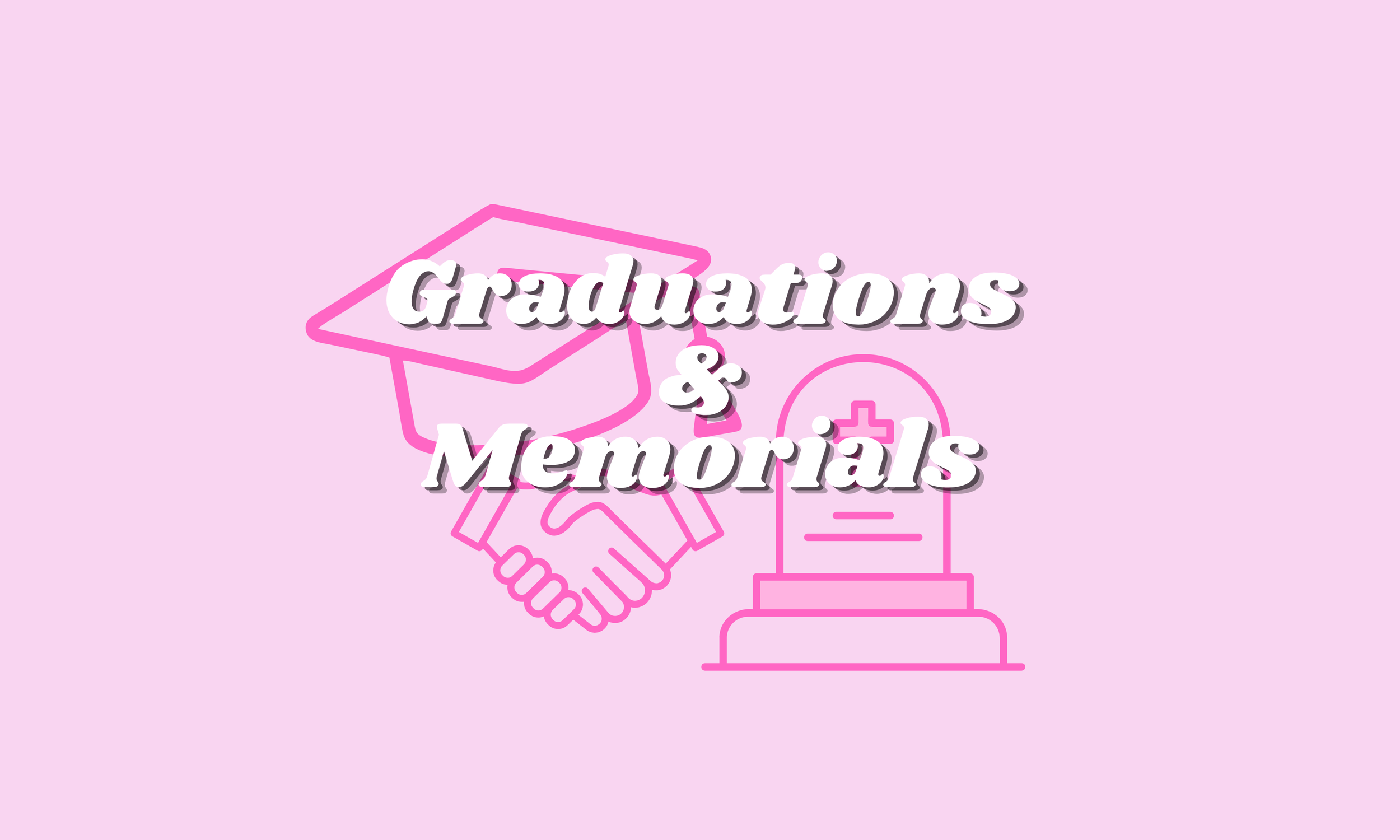 Graduation & Memorials