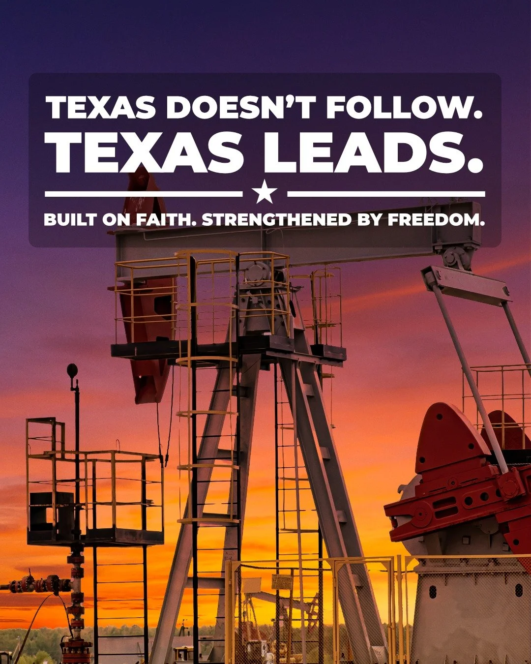 Texas doesn&rsquo;t follow the rest of the country.
And we&rsquo;re not about to start now.

We believe in faith.
We believe in personal responsibility.
We believe families - not government - shape the next generation.
And we believe freedom is worth