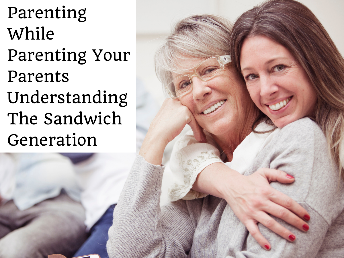 Parenting While Parenting Your Parents