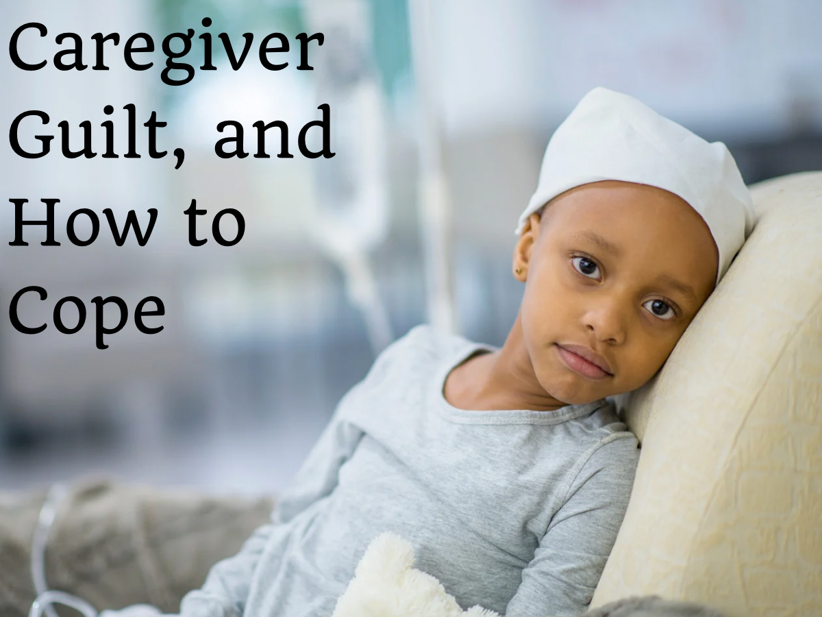 Caregiver Guilt, and How to Cope