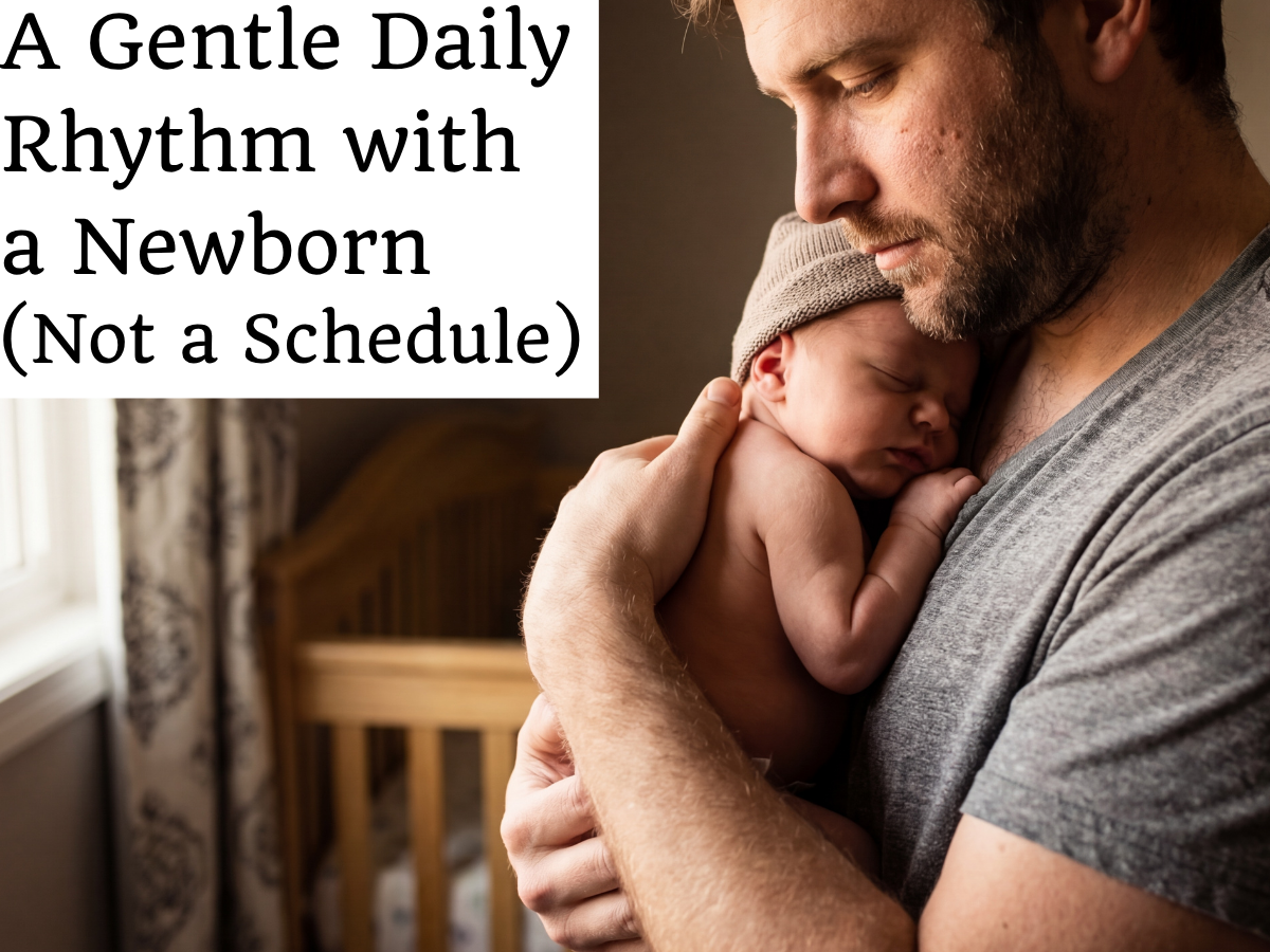 A Gentle Daily Rhythm with a Newborn (Not a Schedule)
