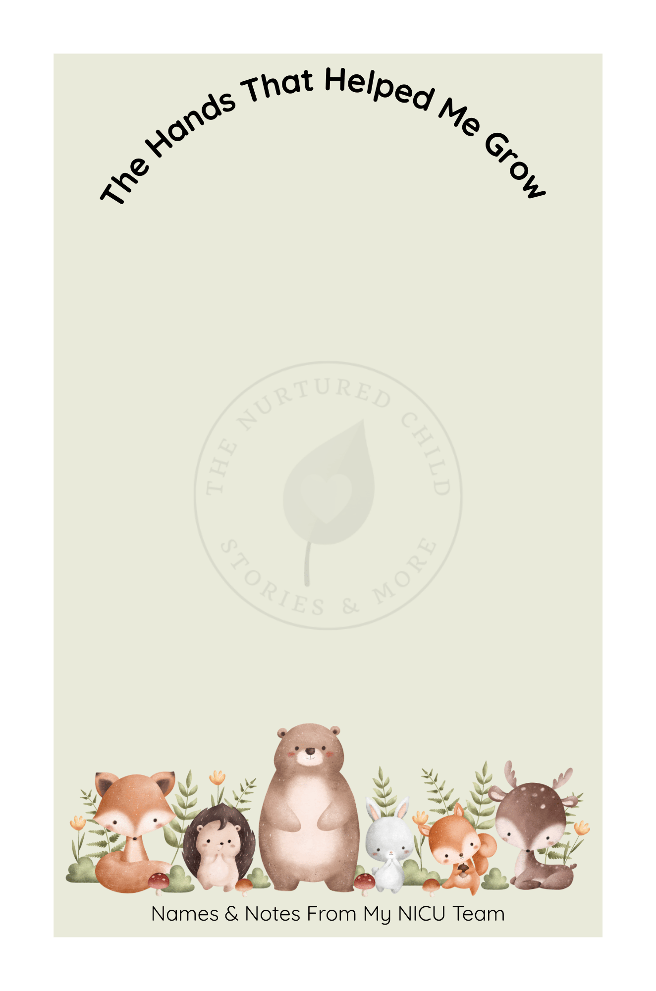Cover page with a light beige background, featuring cute illustrated animals at the bottom including a fox, a hedgehog, a bear, a rabbit, a squirrel, and a deer, surrounded by greenery and small mushrooms. The title reads "The Hands That Helped Me Grow" in curved black text at the top, and at the bottom, it says "Names & Notes From My NICU Team." In the center, there is a faint circular logo of a leaf with the text "The Nurtured Child Stories & More."