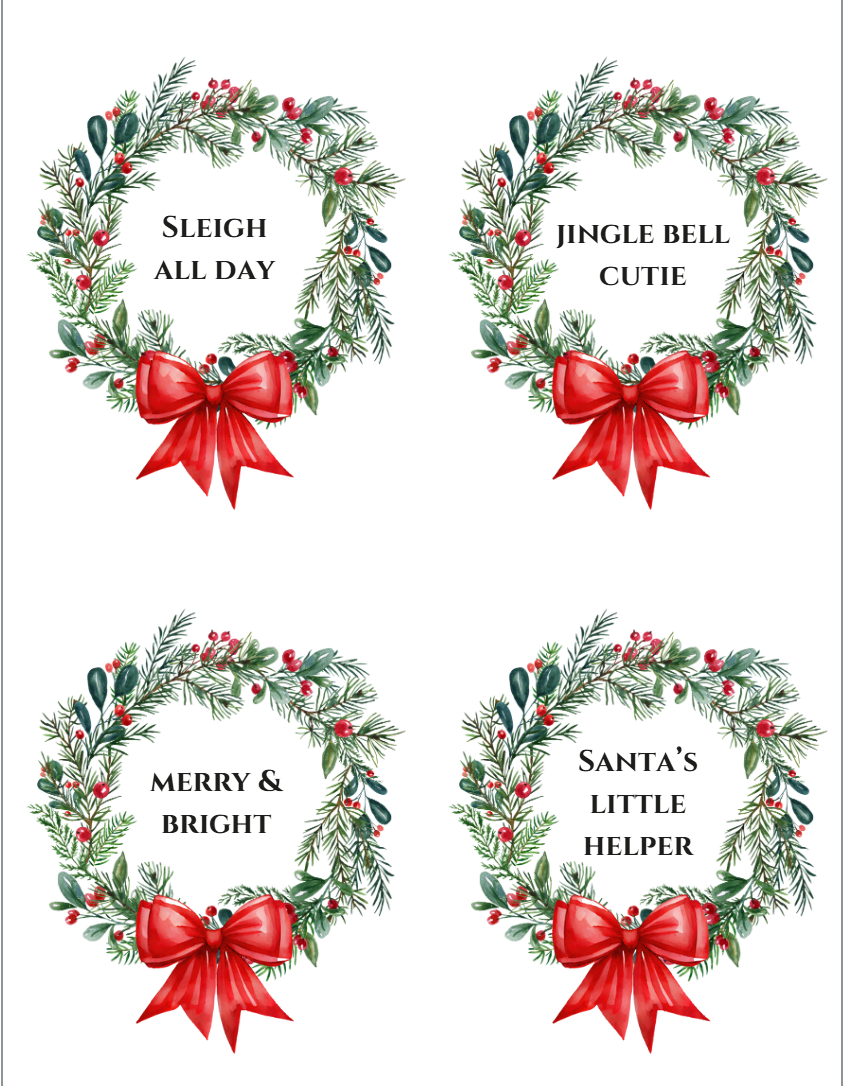 Four Christmas wreaths decorated with greenery, red berries, and a red bow, each with different holiday messages in black text: 'Sleigh All Day', 'Jingle Bell Cutie', 'Merry & Bright', and 'Santa's Little Helper'.