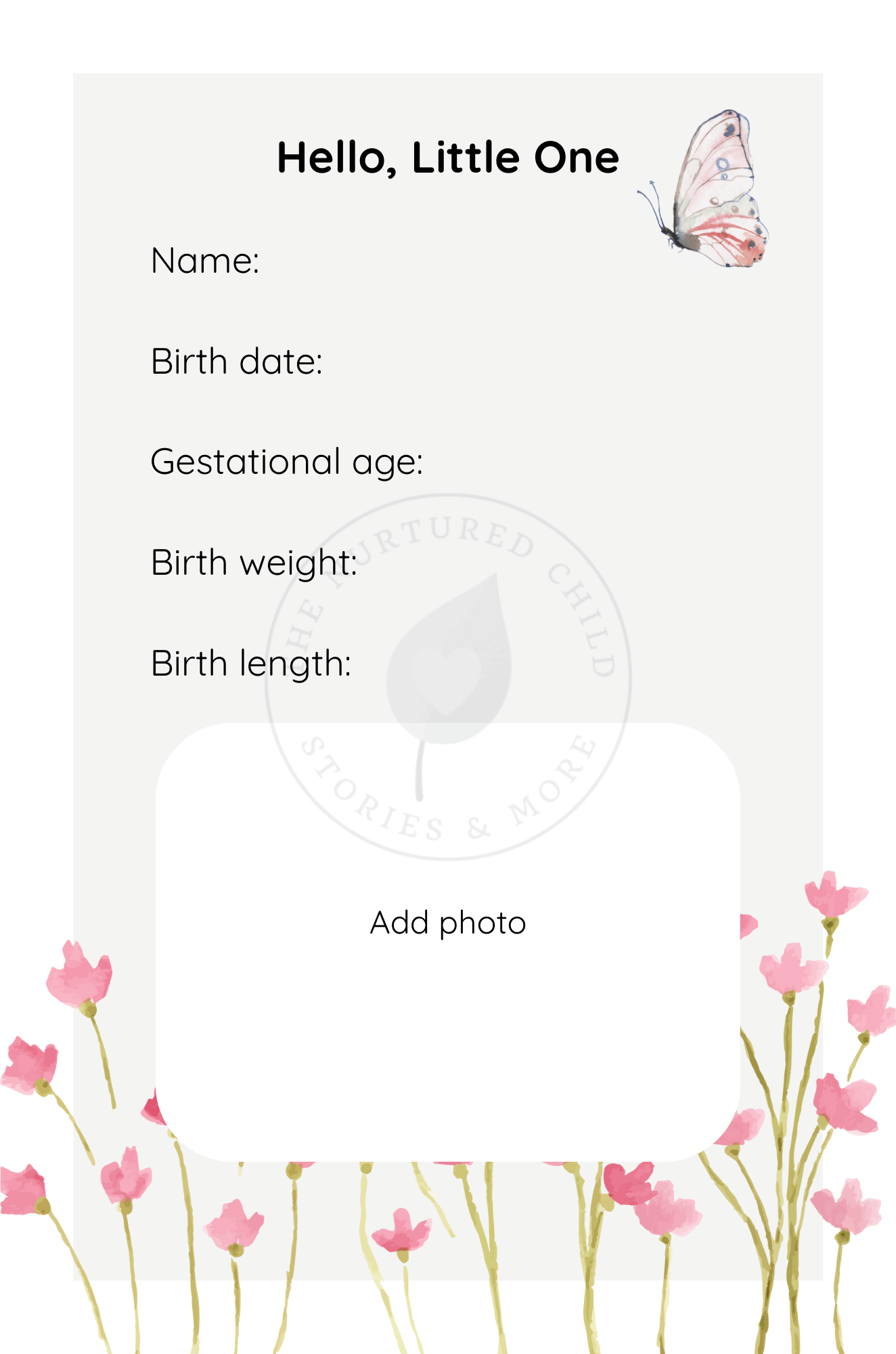 A baby birth record template labeled "Hello, Little One" with a butterfly illustration in the top right corner, pink flowers at the bottom, and space for the baby's name, birth date, gestational age, birth weight, birth length, and a photo.