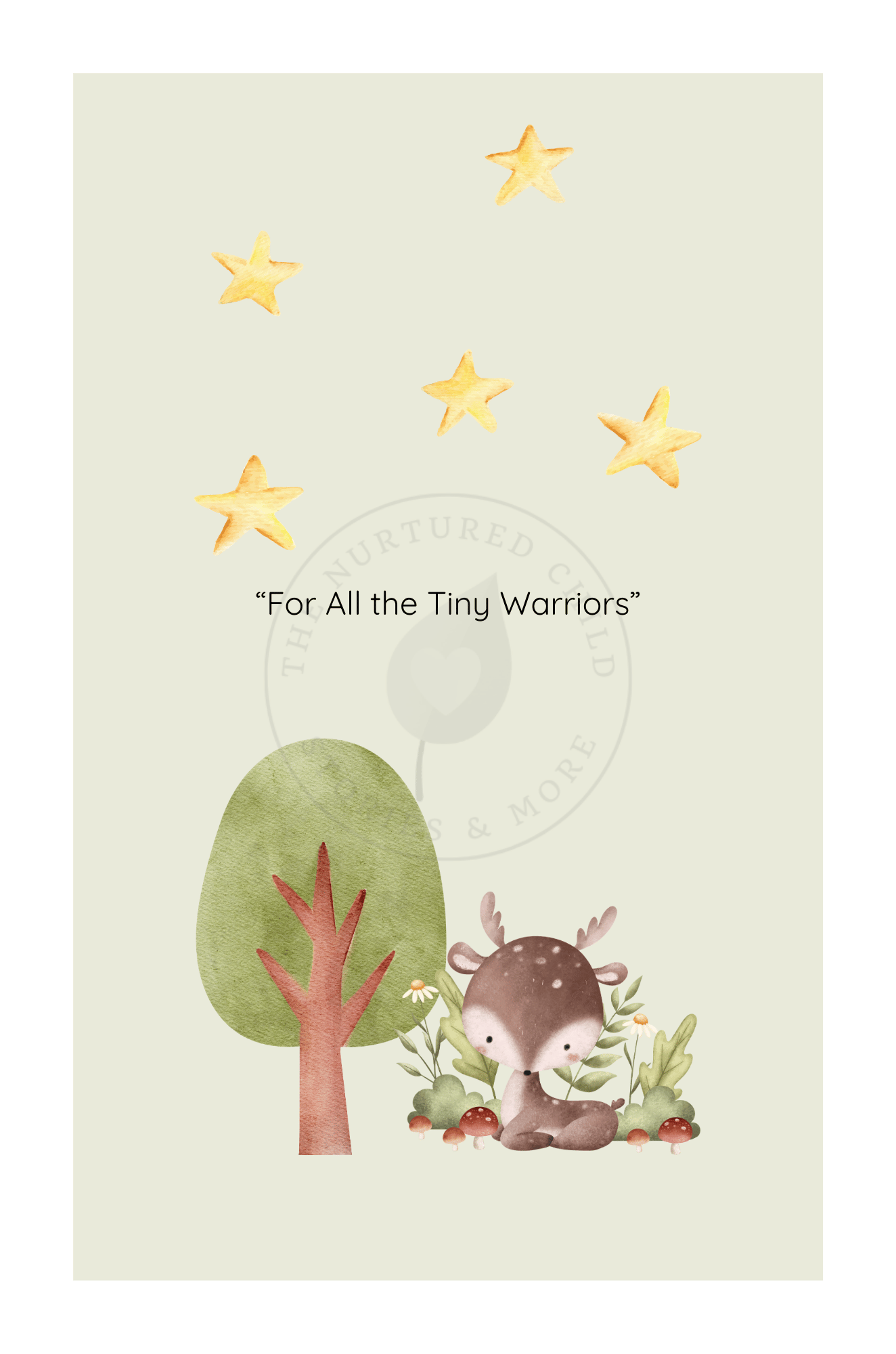 A whimsical illustration with five yellow stars, a green tree, and a cute deer sitting among plants and mushrooms. The text reads "For All the Tiny Warriors" with a faded circular emblem in the background.