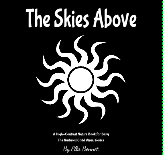 Cover of a book titled "The Skies Above" with a stylized sun or starburst design and subtitle indicating it is a high-contrast nature book for babies as part of a visual series by Ella Bennet.