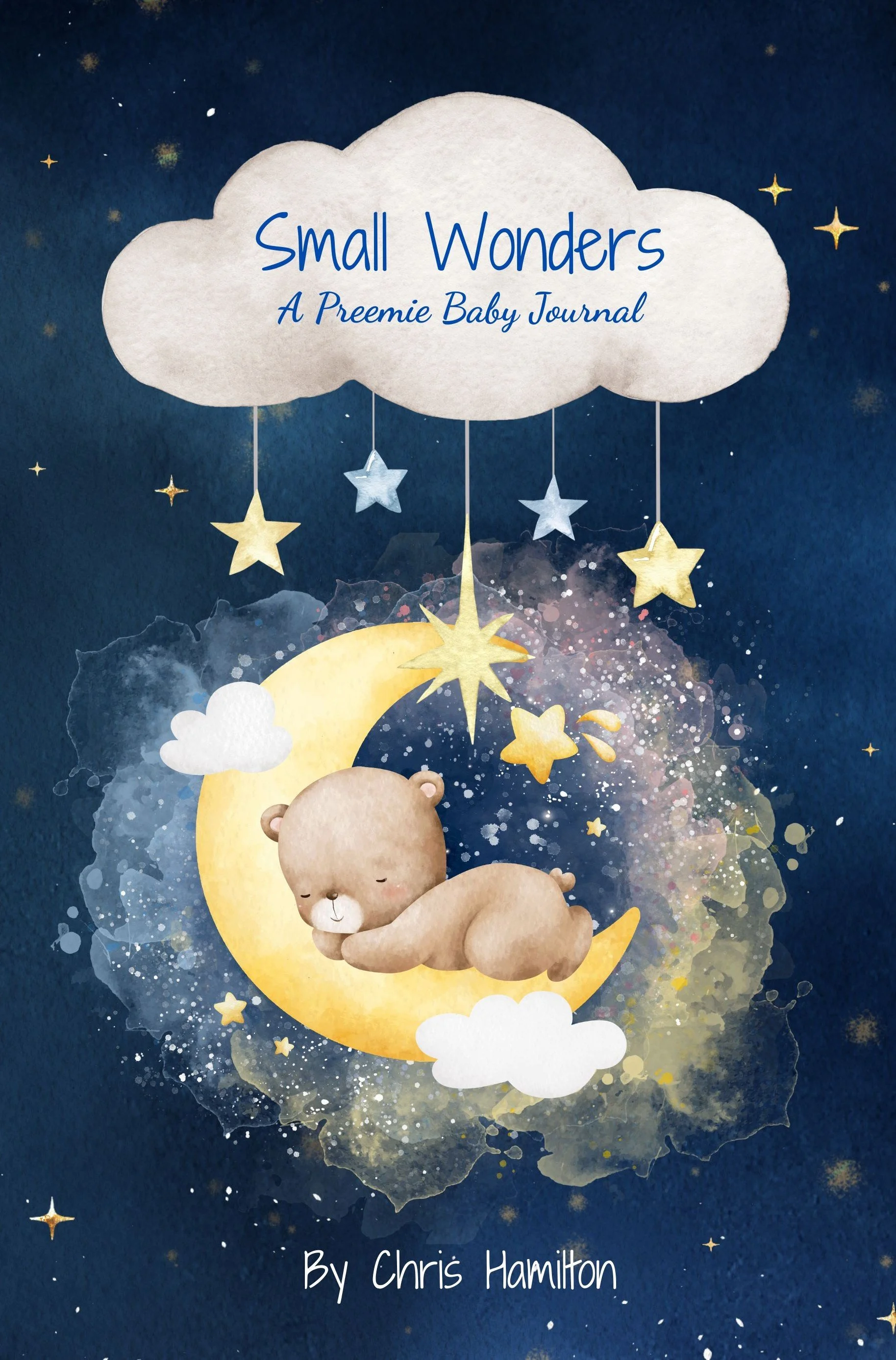 Cover of a children's book titled 'Small Wonders: A Preemie Baby Journal' by Chris Hamilton. The cover features a sleeping baby bear on a crescent moon with clouds and stars in a night sky background.
