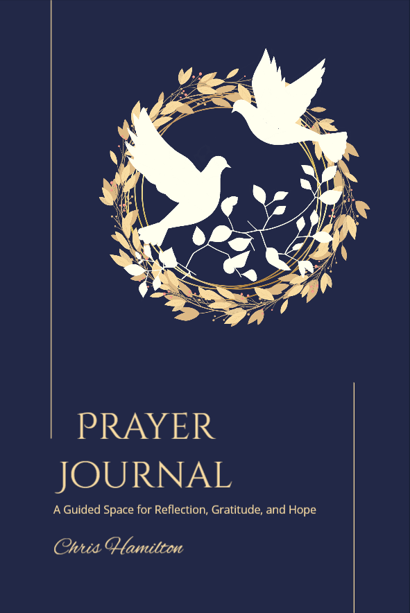 Cover of a prayer journal with a dark background, featuring two white doves surrounded by a gold wreath, and text that reads "Prayer Journal: A Guided Space for Reflection, Gratitude, and Hope" by Chris Hamilton.