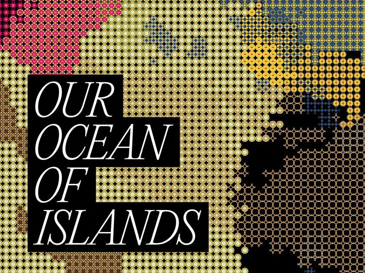 Our Ocean of Islands Exhibition