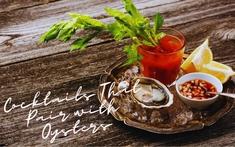 7 Delicious Cocktails That Go Well With Oysters