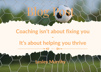 Coaching isn't about fixing you—it's about helping you thrive