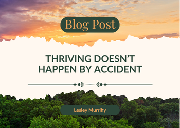 Thriving doesn't happen by accident
