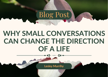 Why small conversations can change the direction of a life