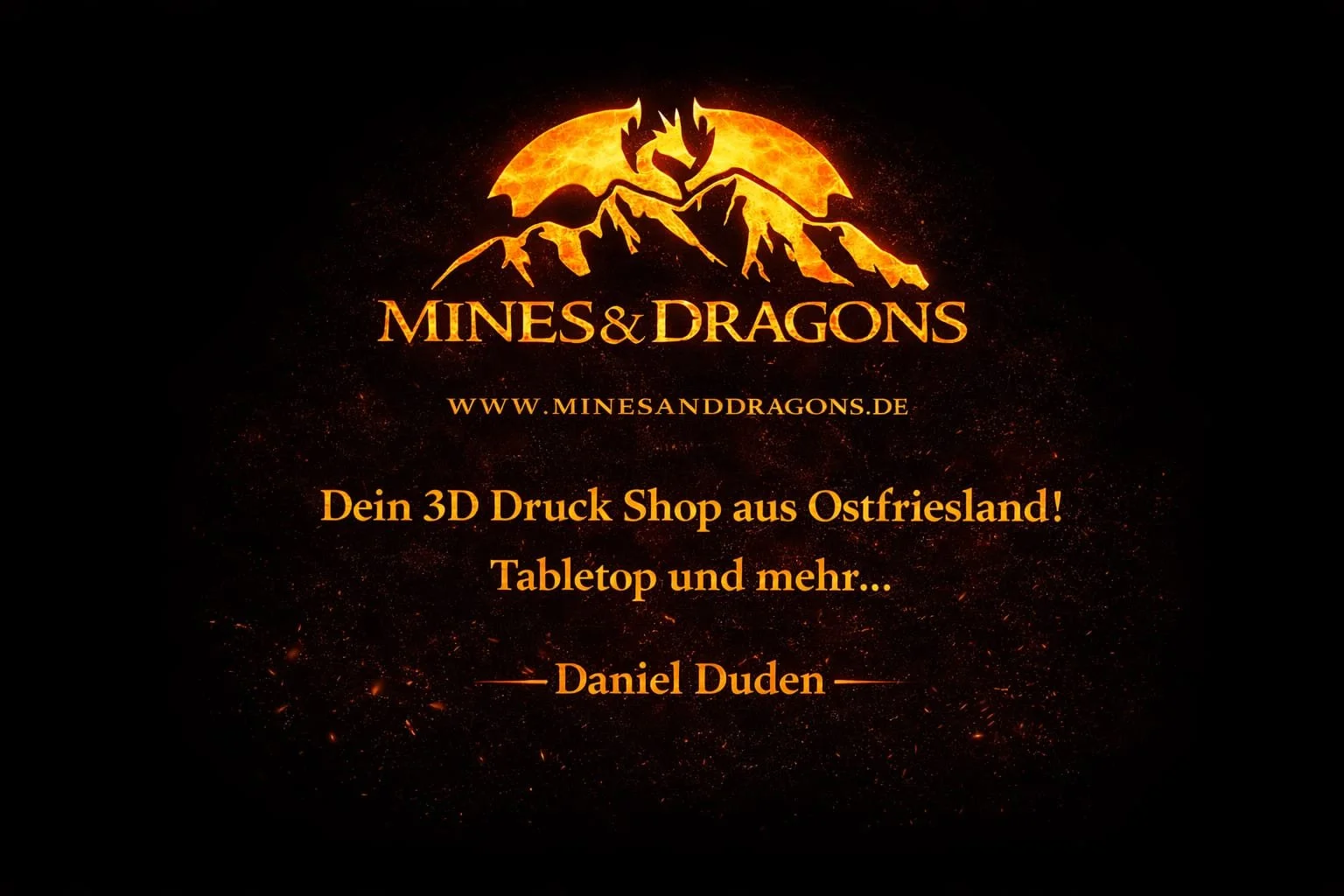 Werbung für einen 3D Druckshop mit dem Namen Mines & Dragons, Website www.minesanddragons.de, aus Ostfriesland, bietet Tabletop-Produkte an, präsentiert von Daniel Duden.
