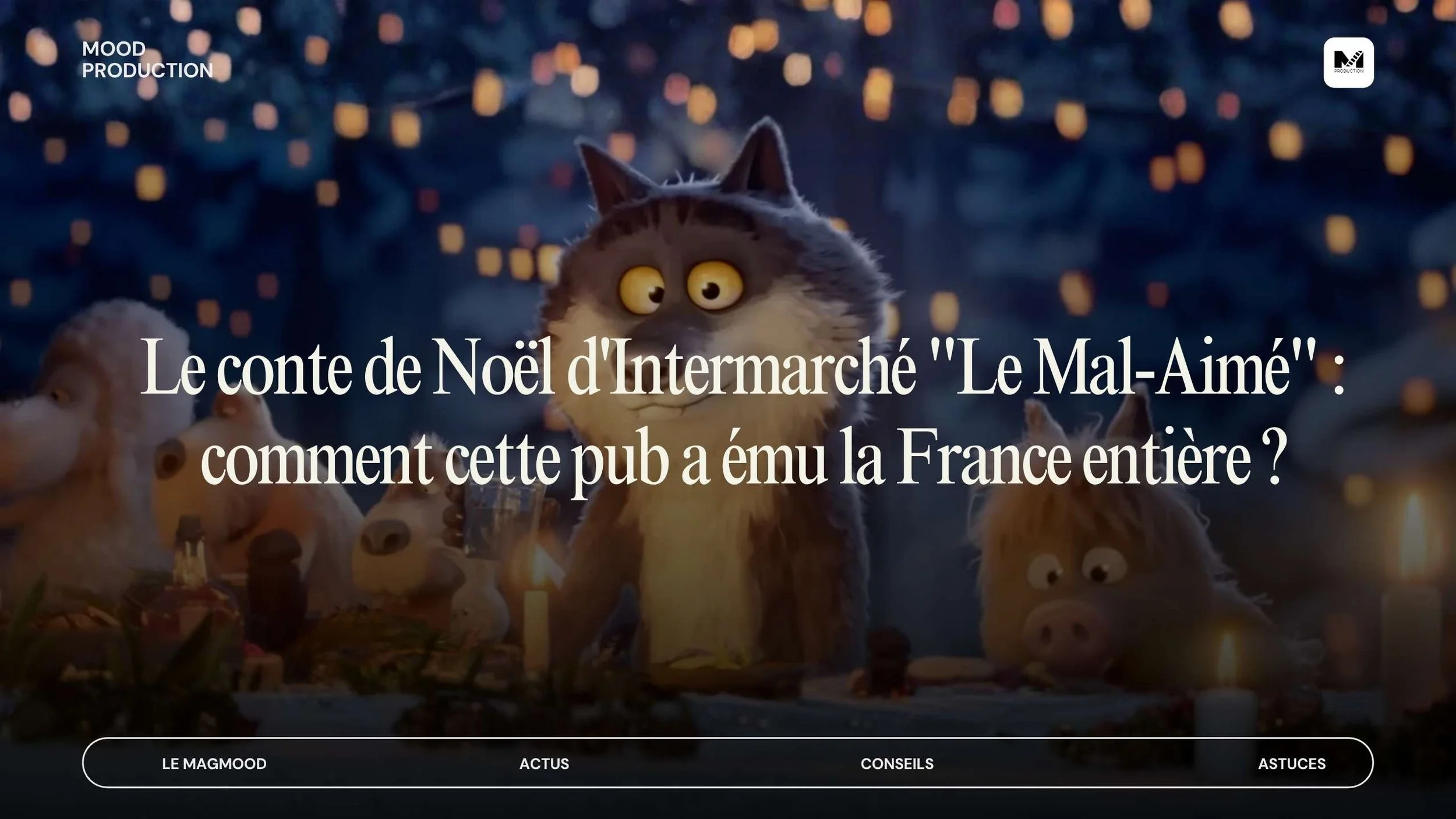 Le conte de Noël d'Intermarché "Le Mal-Aimé" : comment cette pub a ému la France entière