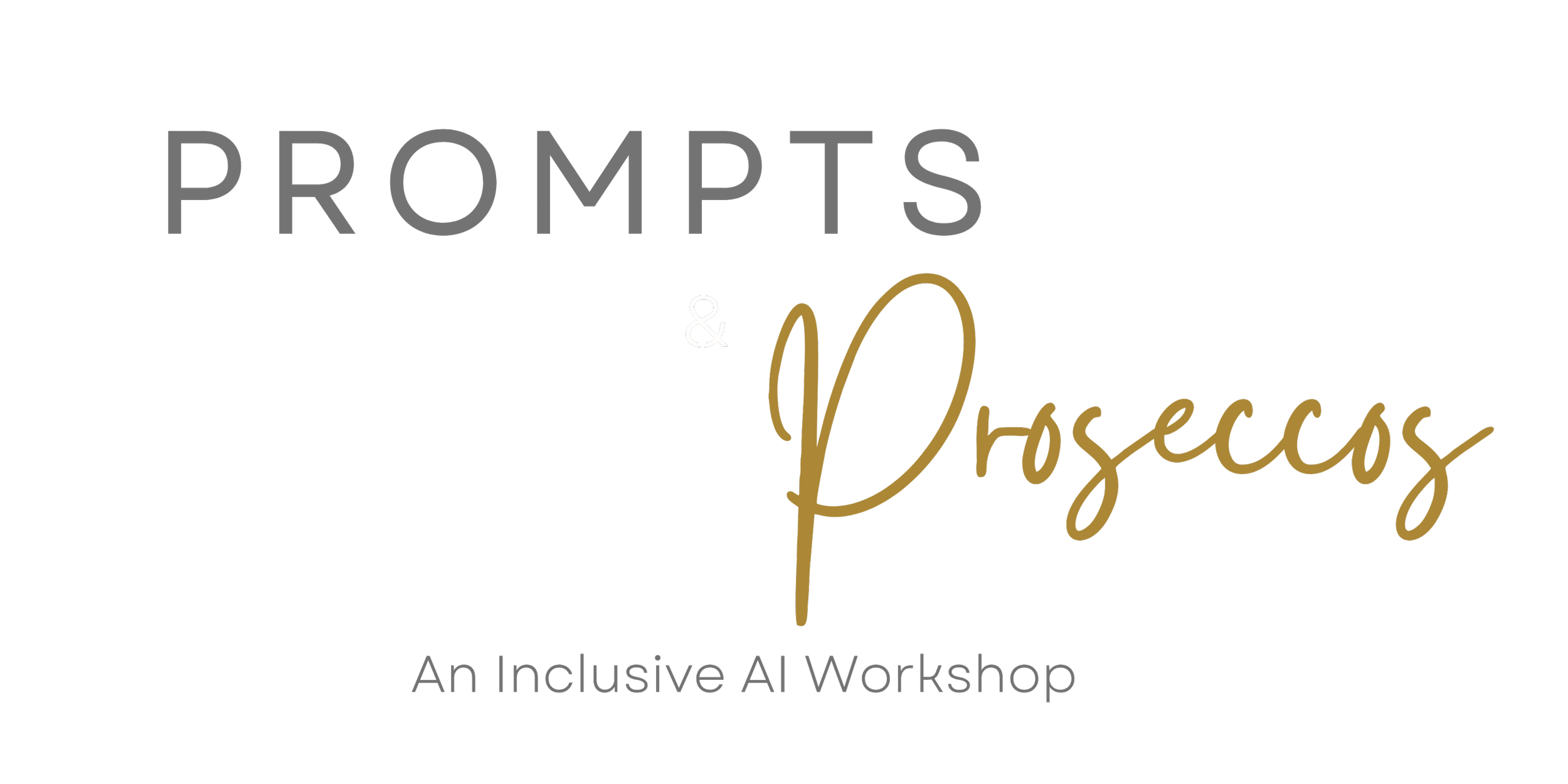 Prompts &amp; Proseccos: An Inclusive AI Workshop