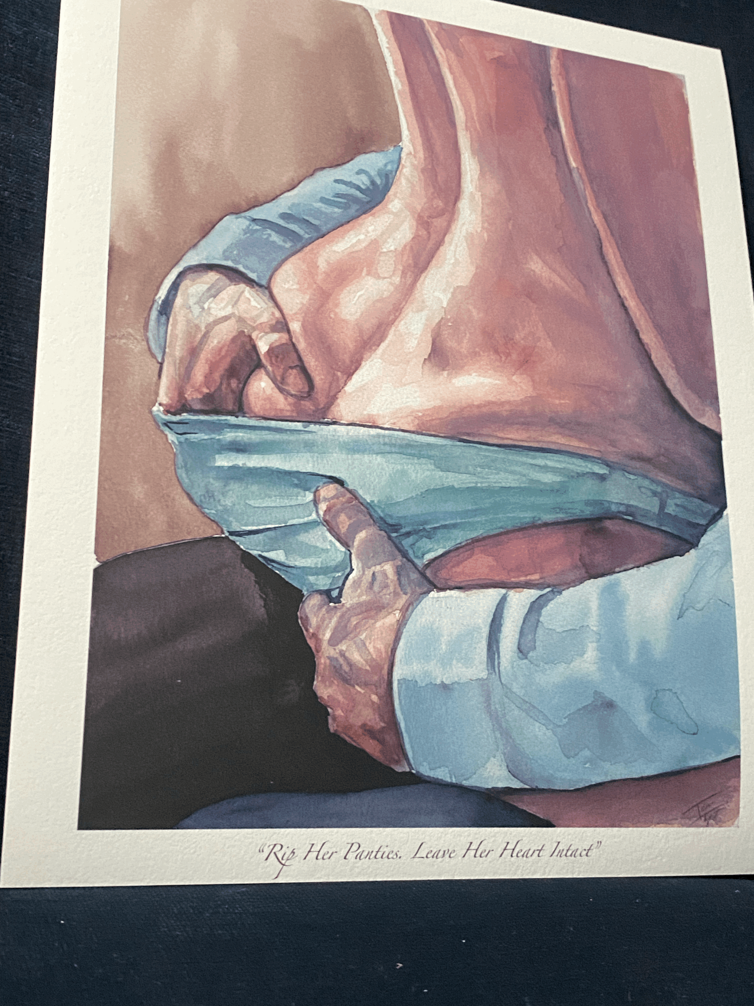 "Rip Her Panties, Leave Her Heart Intact" PRINT