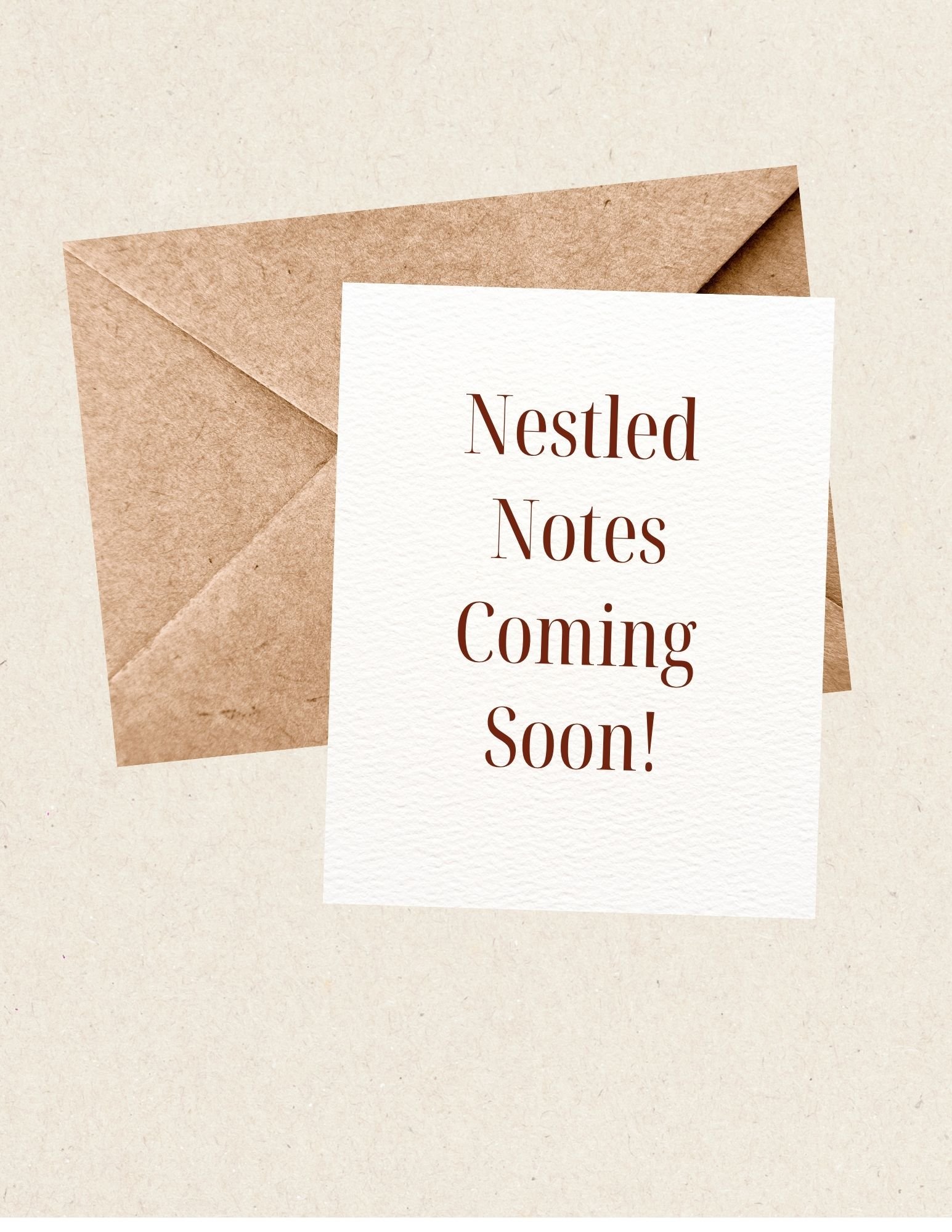 Nestled Notes ~ Coming Soon!