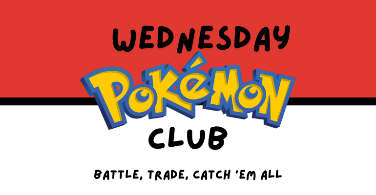 Graphic promoting a Wednesday Pokémon club with the words "Battle, Trade, Catch 'Em All" on a red and white background.