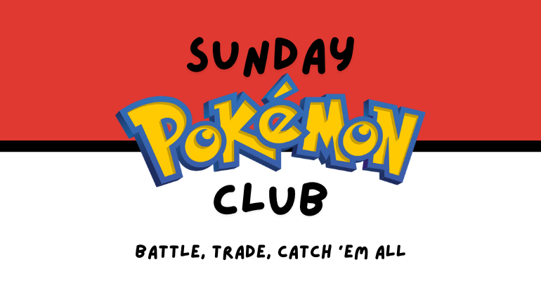 A graphic promoting a Pokémon club with a red top, white bottom, and black dividing line. The text reads 'Sunday Pokémon Club' with 'Pokémon' in large, colorful, cartoon-style font, and the words 'Battle, Trade, Catch 'Em All' below.