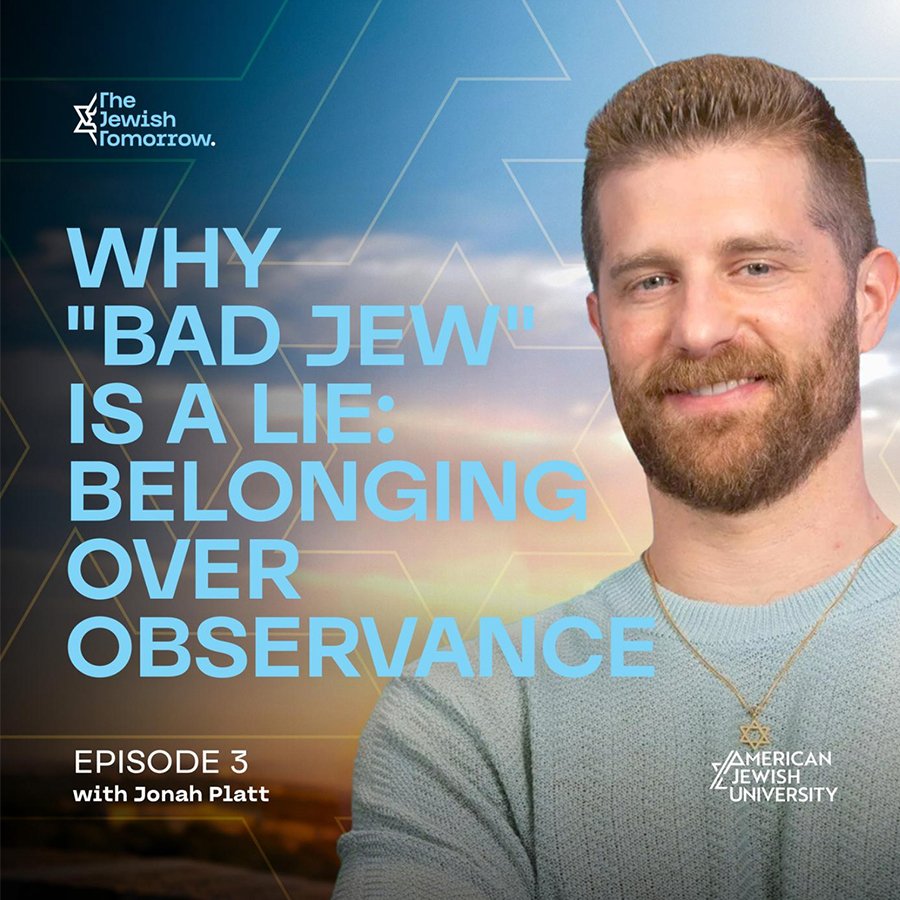   The Jewish Tomorrow:  Why "Bad Jew" Is a Lie: Belonging Over Observance with Jonah Plattt 