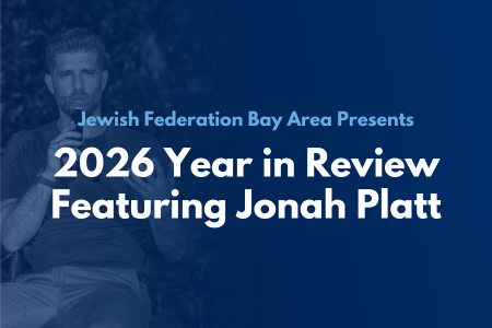 Jewish Federation Bay Area 2026 Year in Review Featuring Jonah Platt