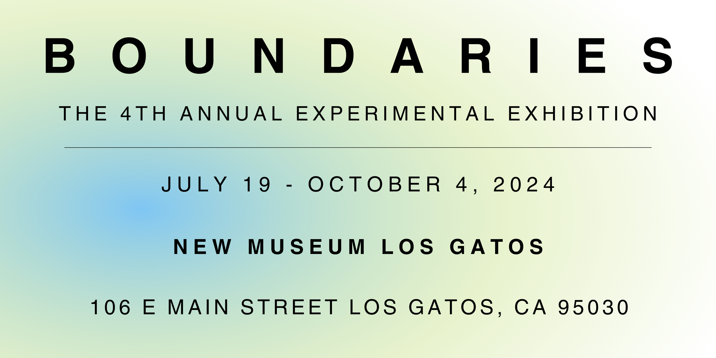 Event poster for BOUNDARIES, the 4th annual experimental exhibition, held from July 19 to October 4, 2024, at the New Museum Los Gatos, located at 106 E Main Street, Los Gatos, California, 95030.