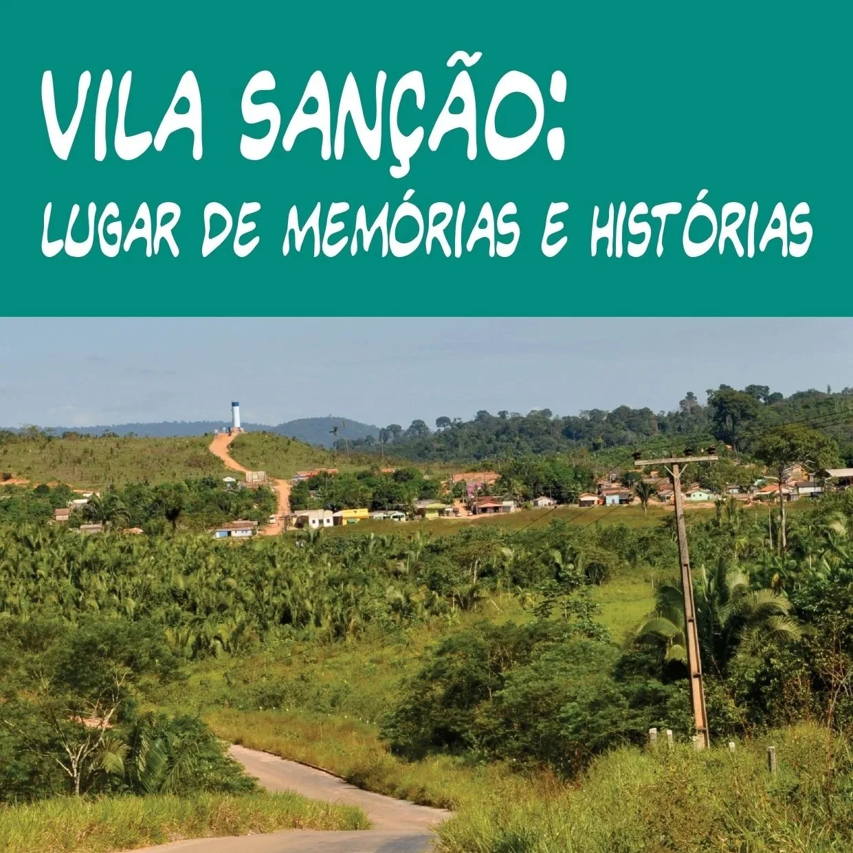 VILA SANÇÃO - LUGAR DE MEMÓRIAS E HISTÓRIAS