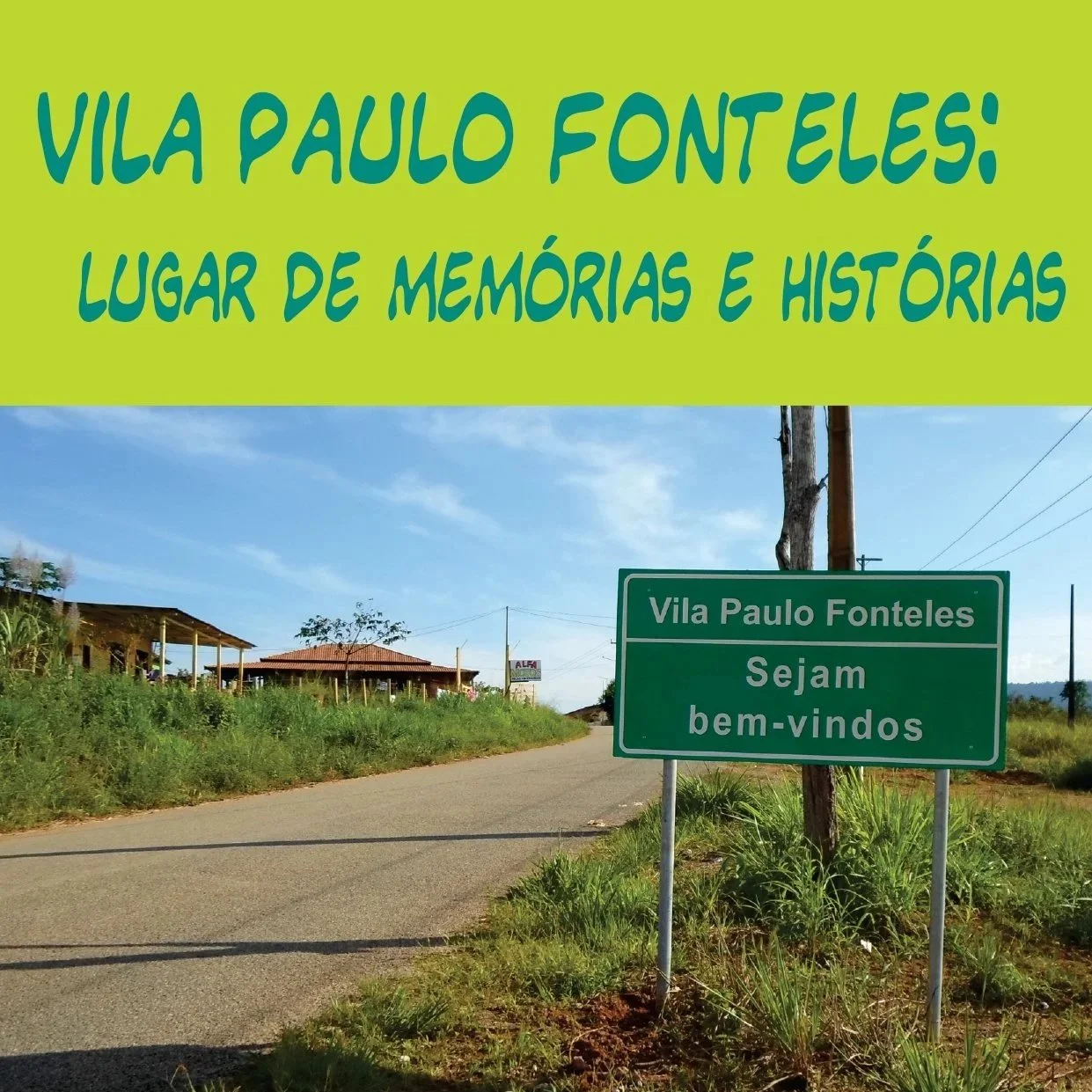 VILA PAULO FONTELES - LUGAR DE MEMÓRIAS E HISTÓRIAS
