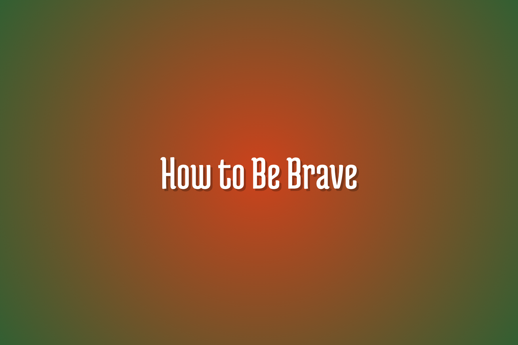 how-to-be-brave.png
