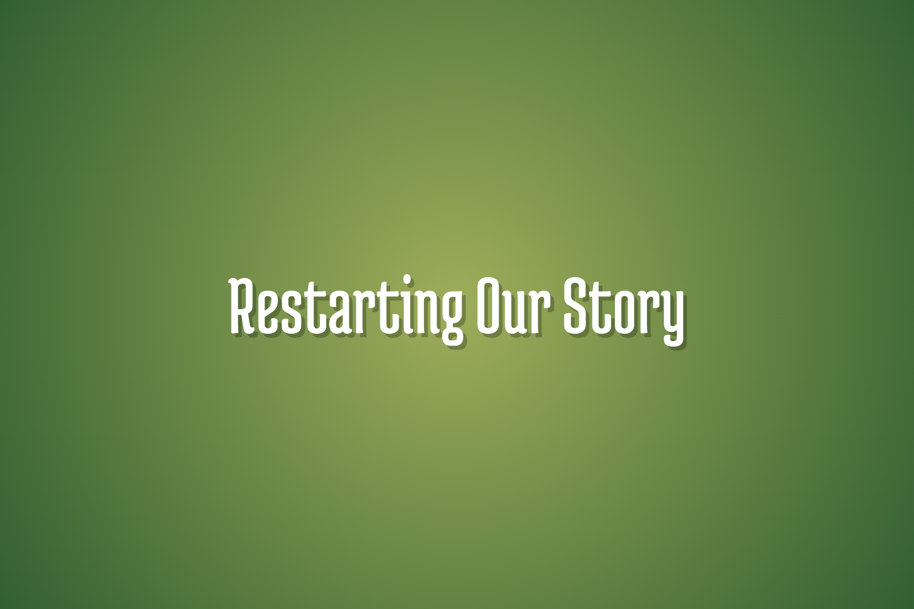 RestartingOurStory.png