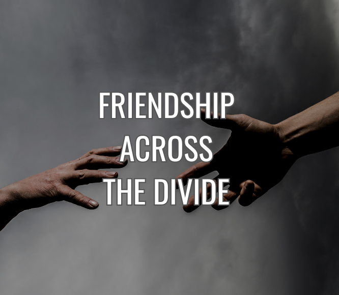 Friendship Across the Divide