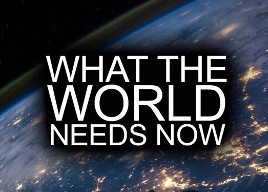 What the world needs now...