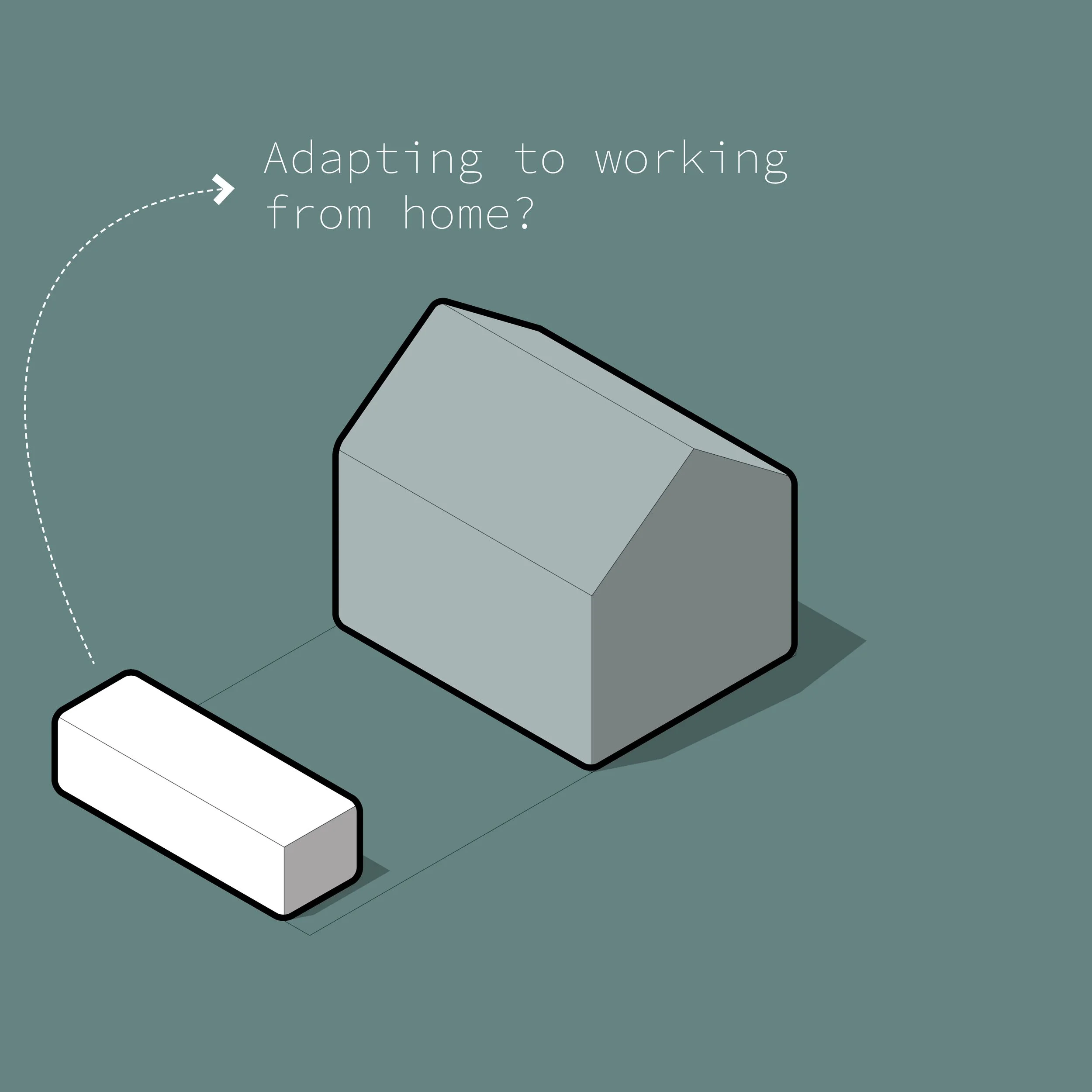 A graphic with text asking, 'Adapting to working from home?', featuring a simple 3D illustration of a house and an office desk.