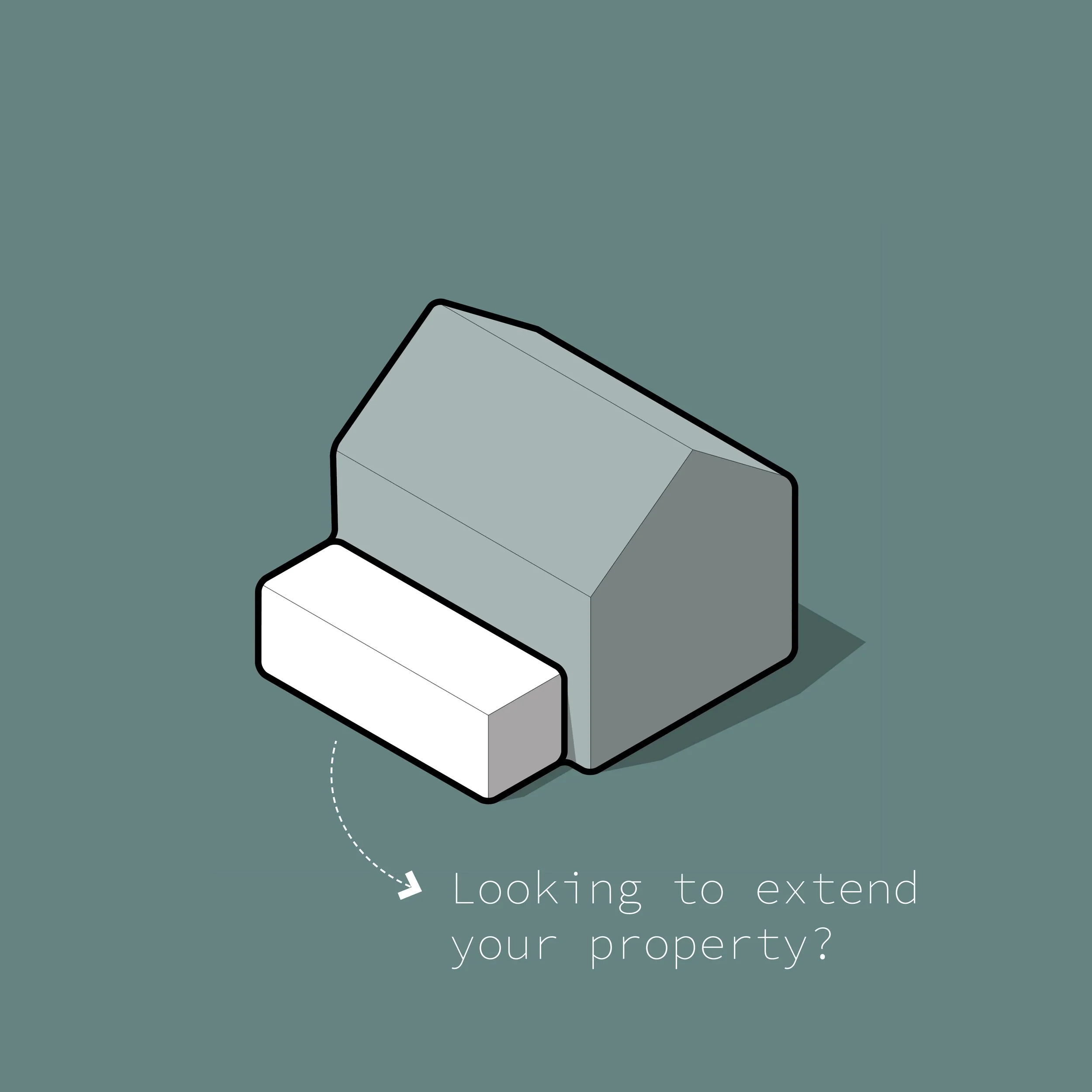 Illustration of a house with a white extension being added to the rear, with the text "Looking to extend your property?" and an arrow pointing to the extension.