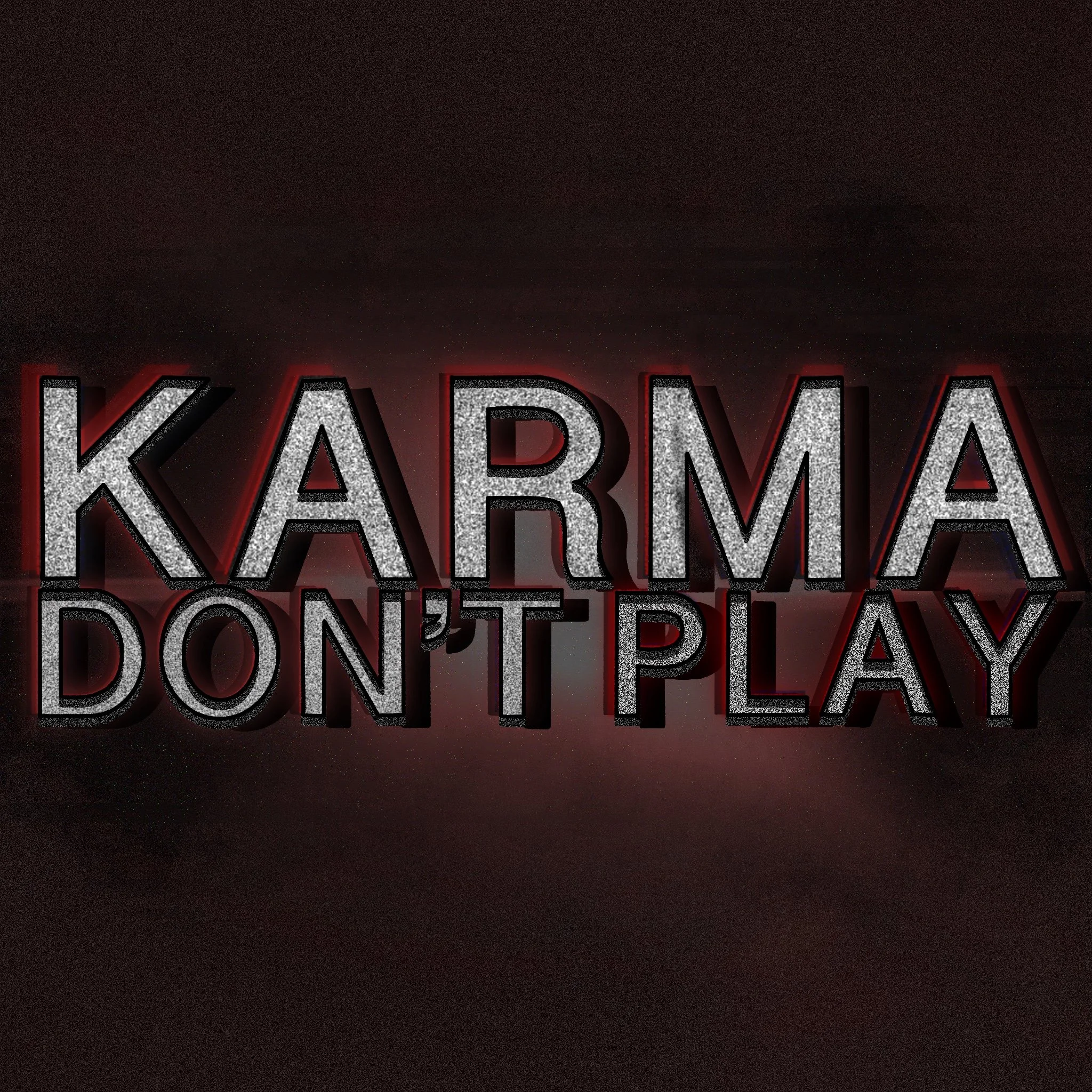 KARMA DON'T PLAY