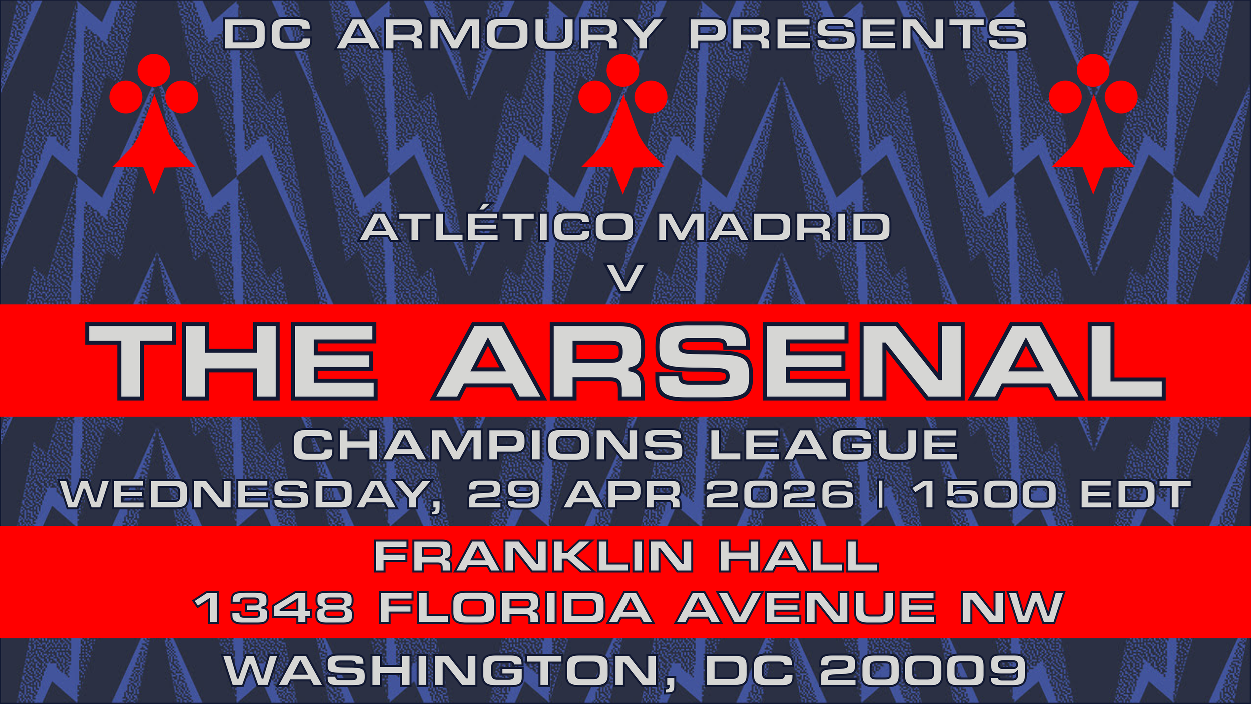 DC Armoury Presents Atlético Madrid v The Arsenal | UEFA Champions League | Wednesday, 29 April 2026 | Kickoff: 1500 EDT | Franklin Hall | 1348 Florida Avenue NW, Washington, DC 20009