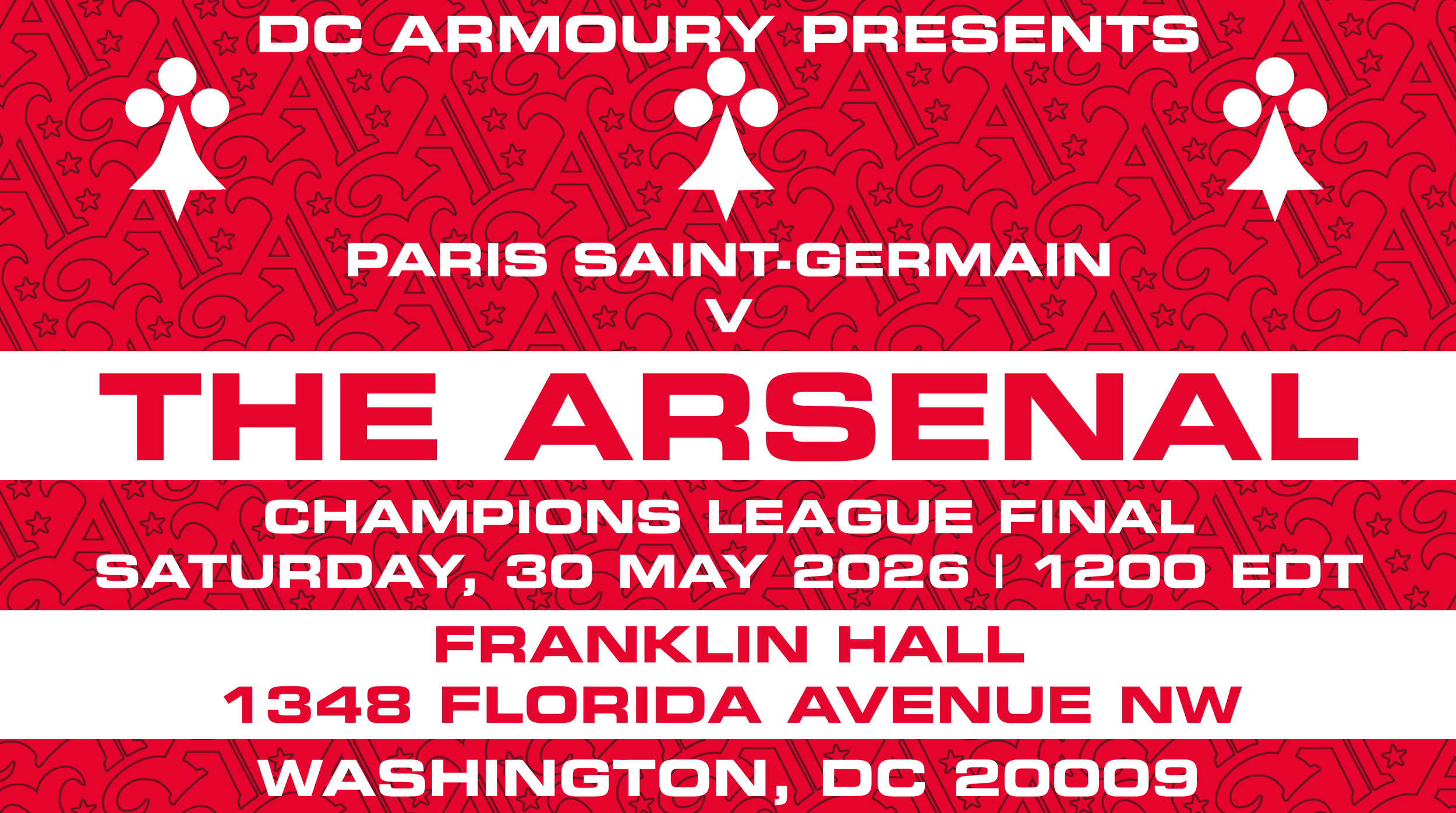 DC Armoury Presents Paris Saint-Germain v The Arsenal | UEFA Champions League | Saturday, 30 May 2026 | Kickoff: 1200 EDT | Franklin Hall | 1348 Florida Avenue NW, Washington, DC 20009