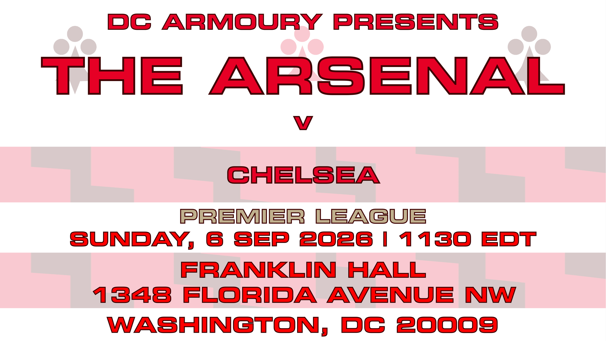 DC Armoury Presents THE ARSENAL v Chelsea | Premier League | Sunday, 6 September 2026 | 1130 EDT | Franklin Hall | 1348 Florida Avenue NW, Washington, DC 20009