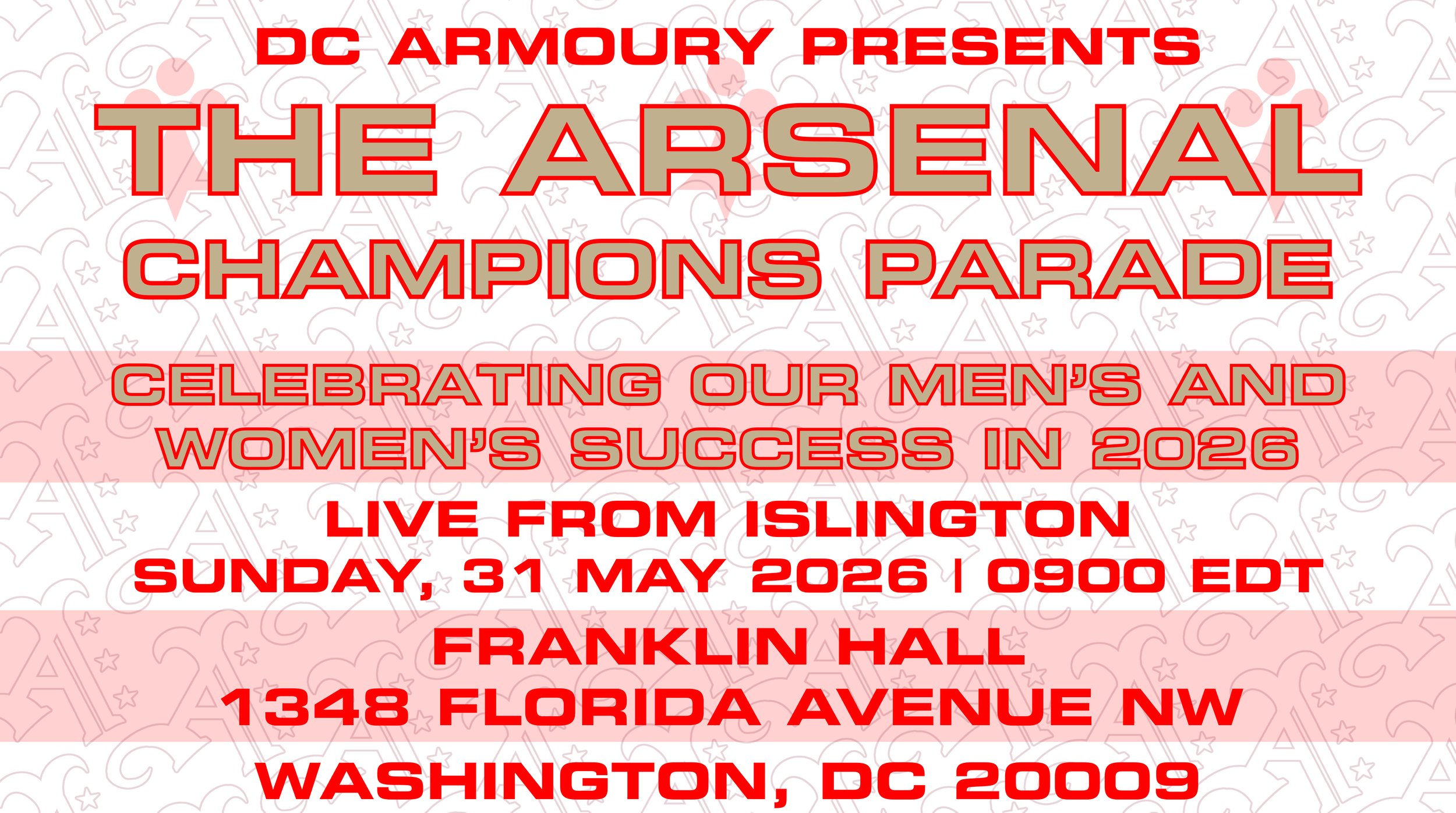 DC Armoury Presents The Arsenal Champions Parade | Celebrating Our Men's and Women's Successes in 2026 | Sunday, 31 May 2026 | 0900 EDT | Franklin Hall | 1348 Florida Avenue NW, Washington, DC 20009