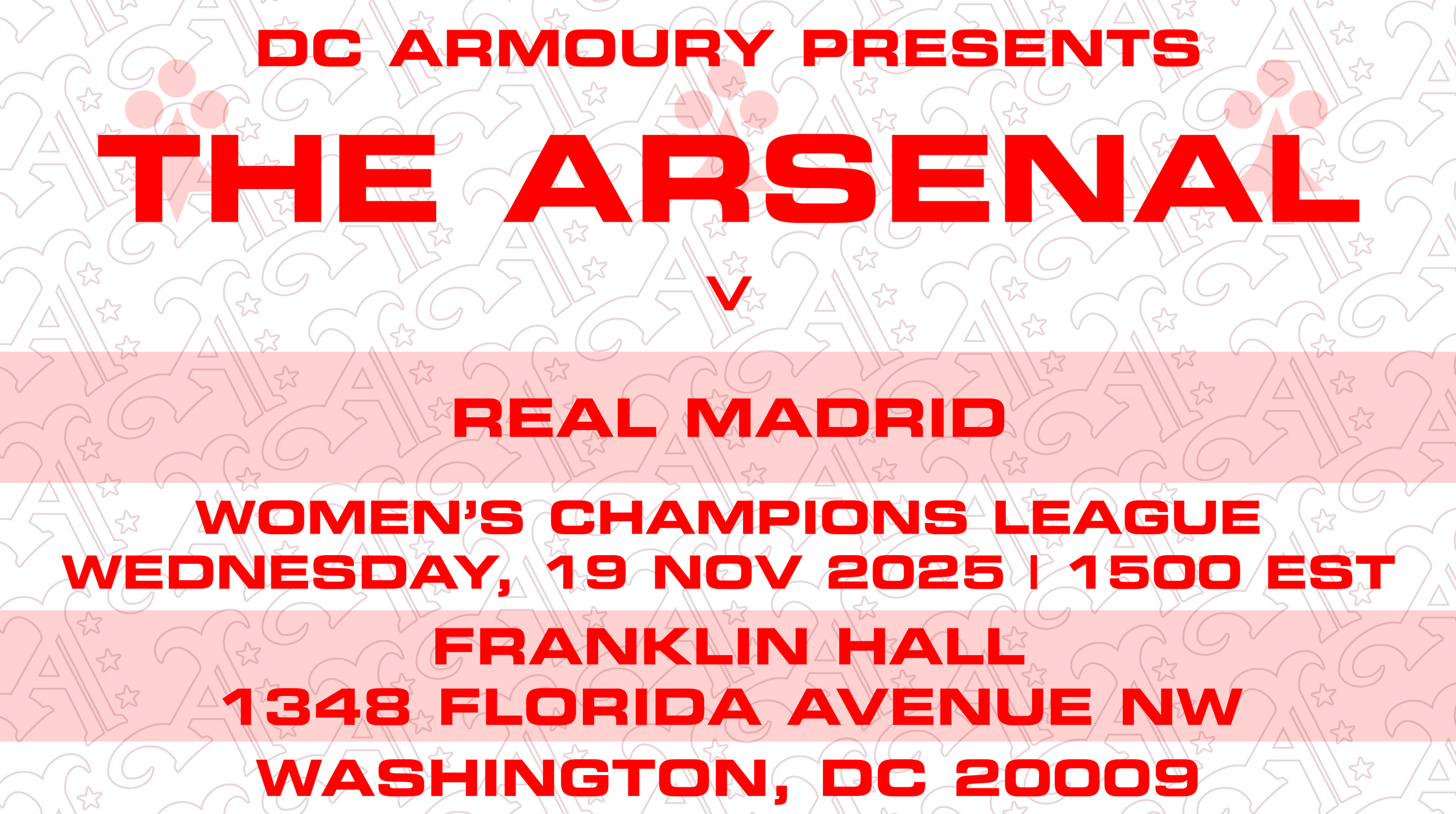 DC Armoury Presents The Arsenal v Real Madrid | UEFA Women's Champions League | Wednesday, 19 November 2025 | Kickoff: 1500 EST | Franklin Hall | 1348 Florida Avenue NW, Washington, DC 20009