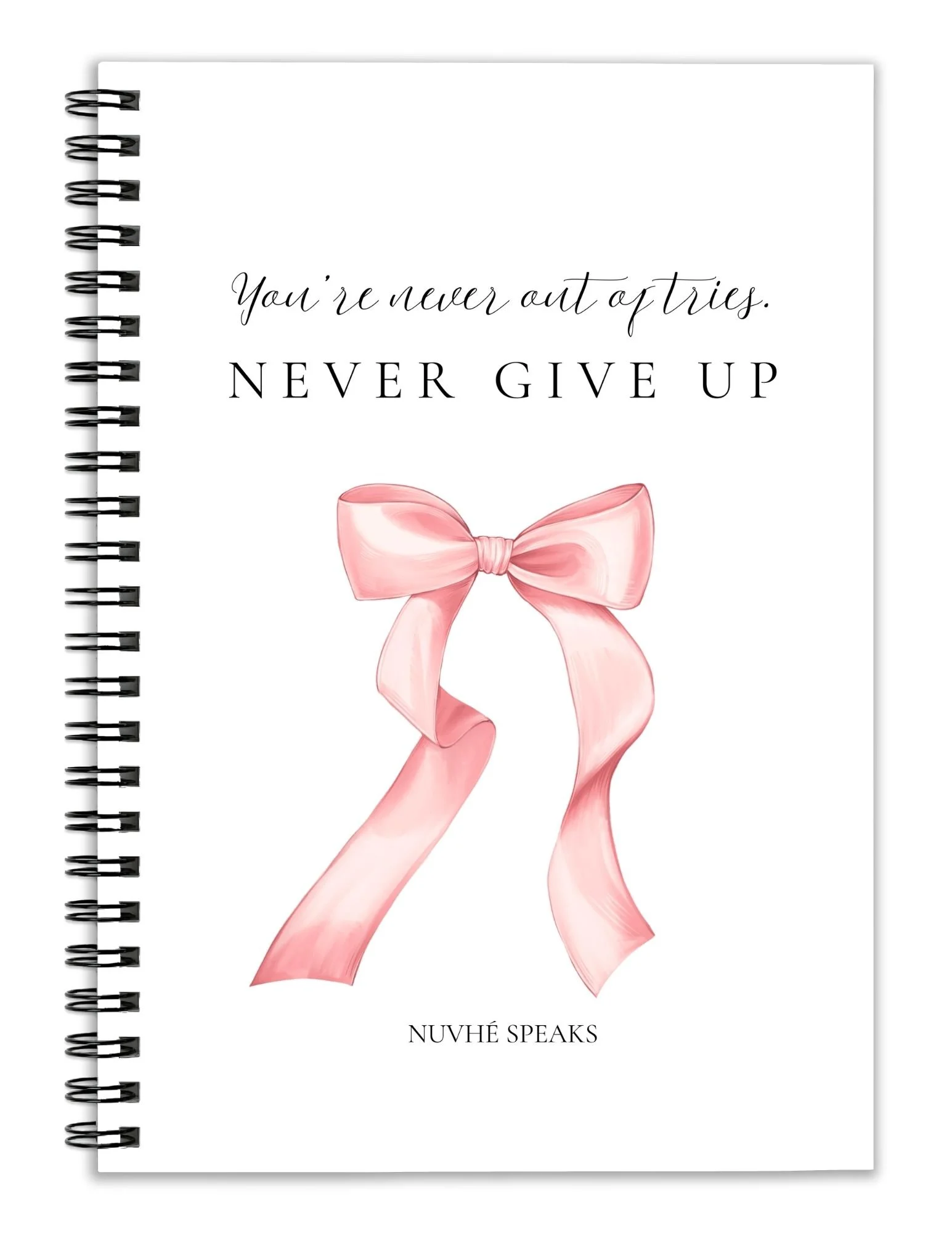 youre never out of tries never give up empowering stationery spiral notebook by nuvhe speaks