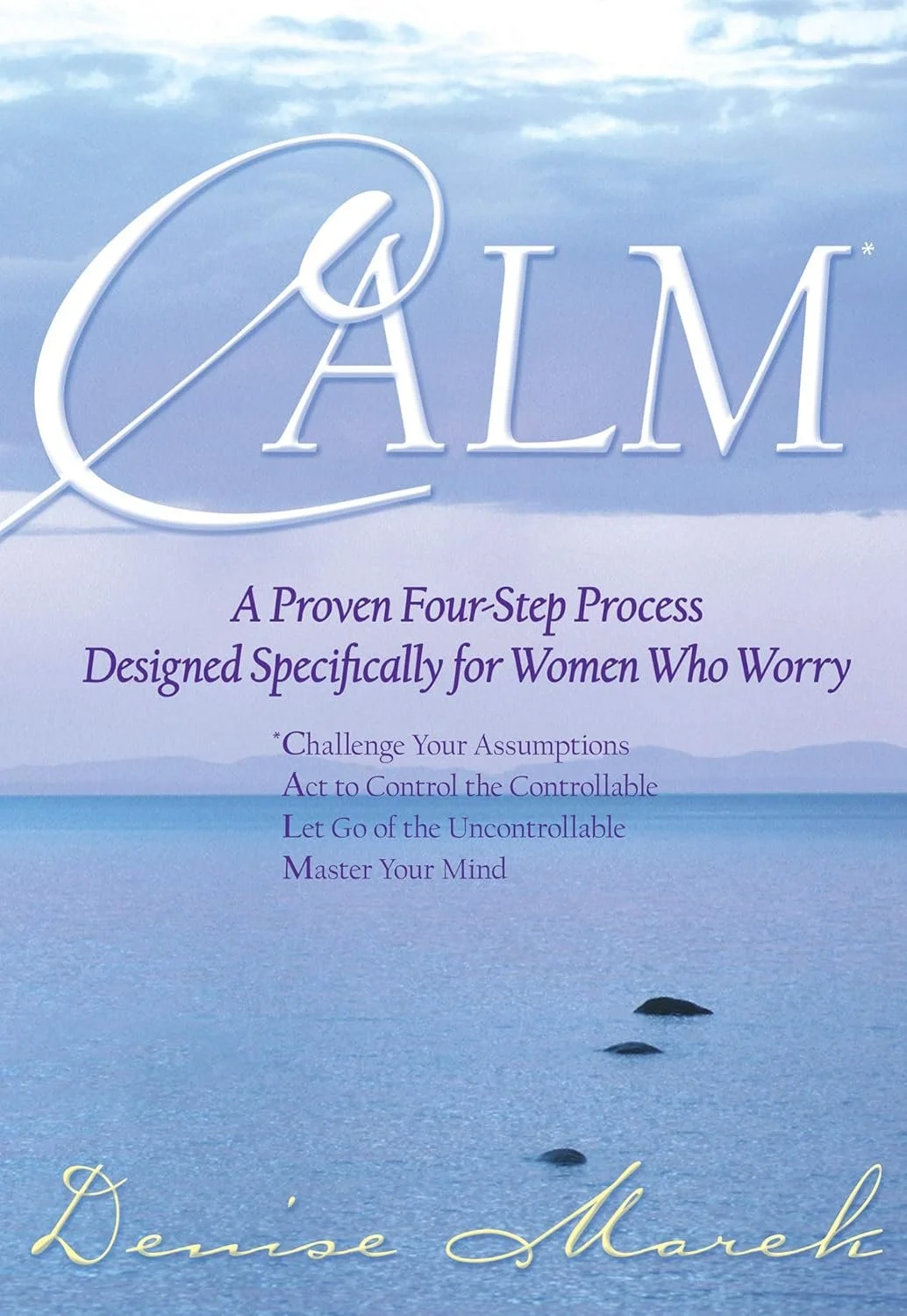 Book cover titled 'CALM' with a soft blue and purple background of a calm ocean and sky, and footprints leading into the water. The subtitle reads 'A Proven Four-Step Process Designed Specifically for Women Who Worry,' and the author's name is Denise March.