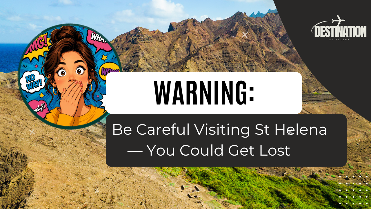 Warning: Be Careful Visiting St Helena — You Could Get Lost