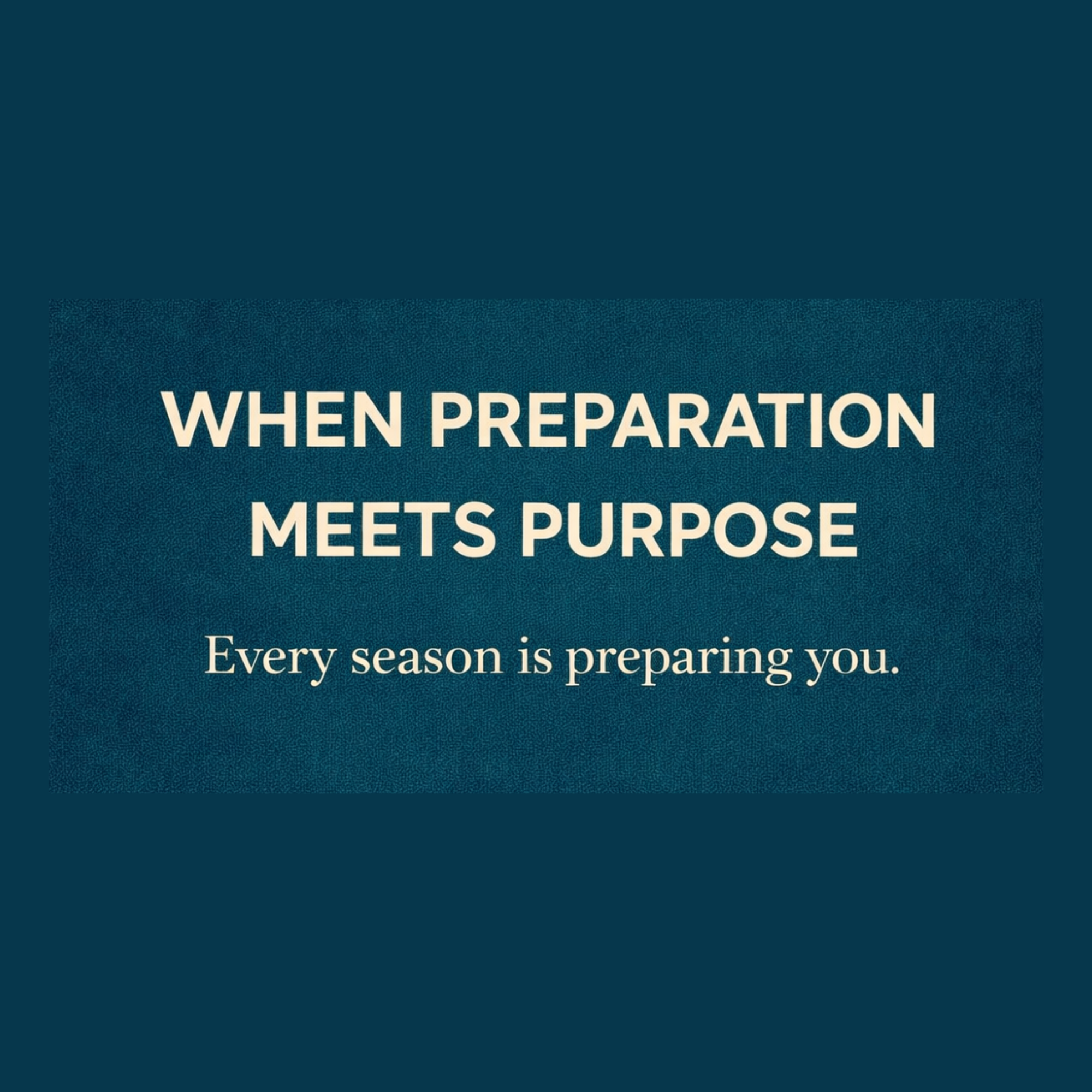 When Preparation Meets Purpose.