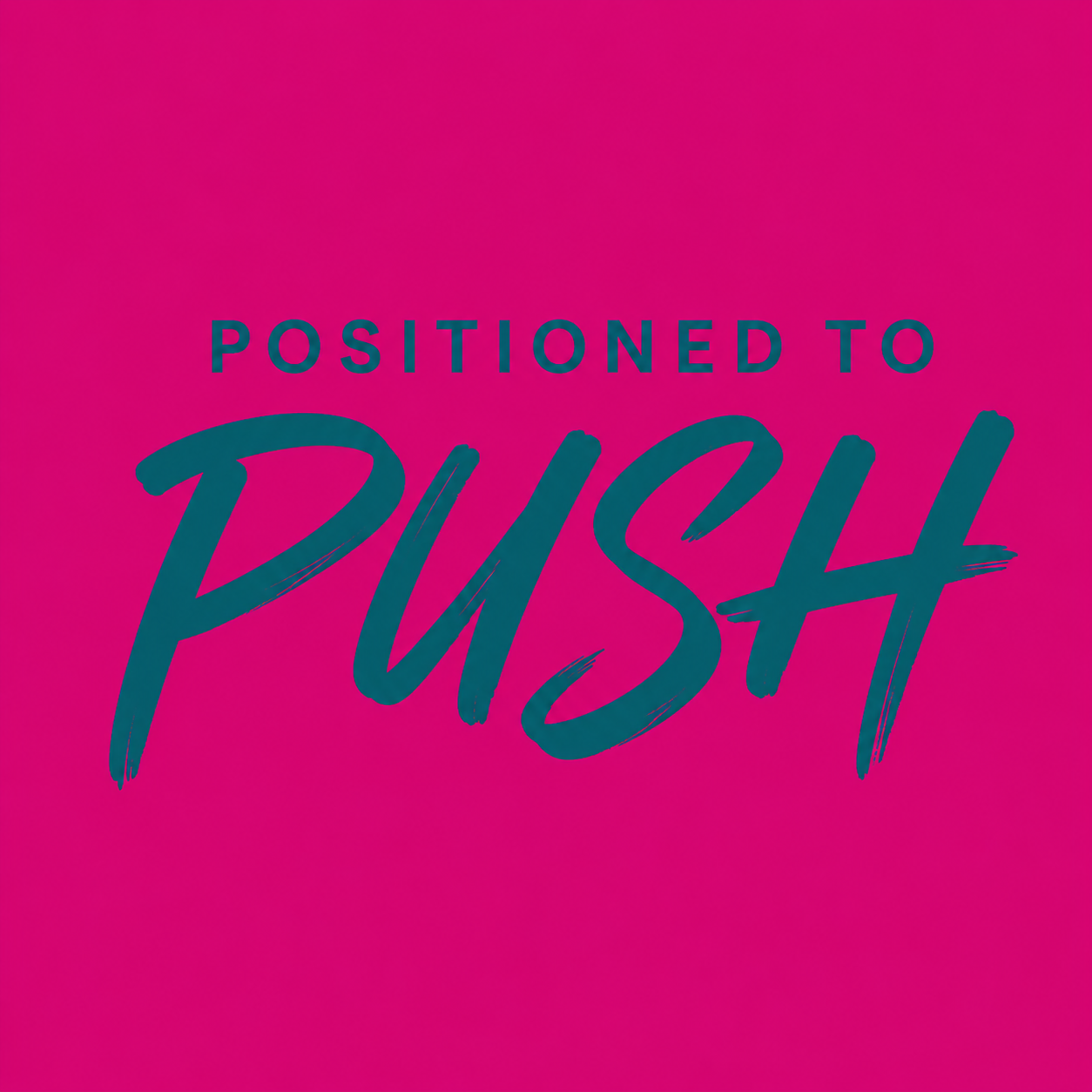 Positioned to Push: What to Do When You Feel Stuck