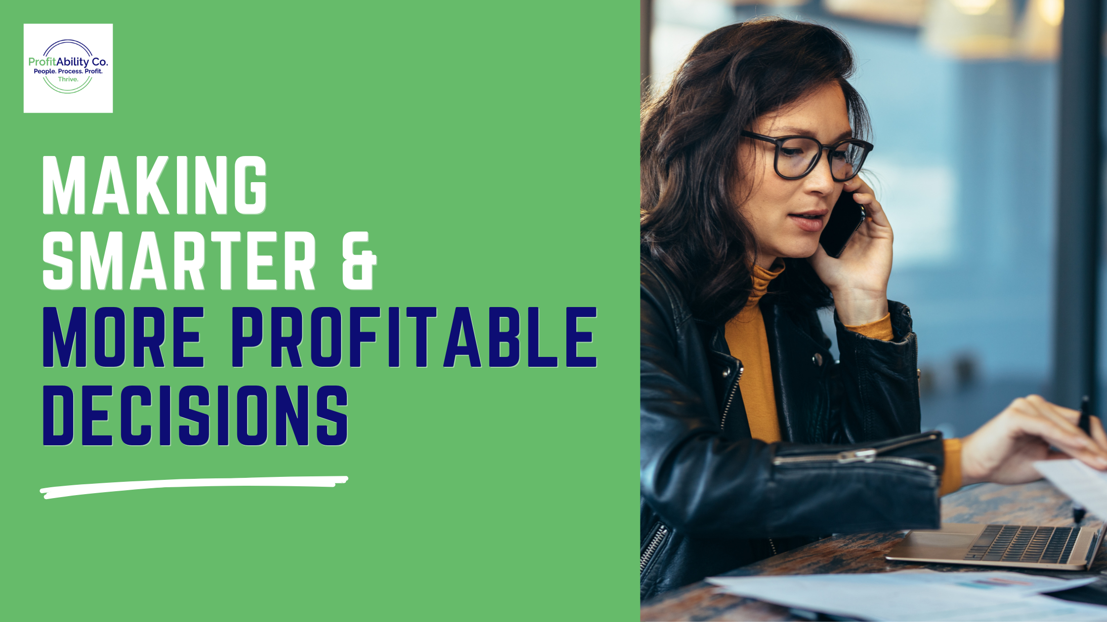 Making Smarter &amp; More Profitable Decisions