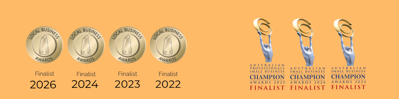 Image showing four gold medals labeled 'Local Business Awards' with the years 2022 to 2026 and the word 'Finalist', three Australian Small Business Champion Awards trophies with year labels from 2023 to 2025 and 'Finalist' status.
