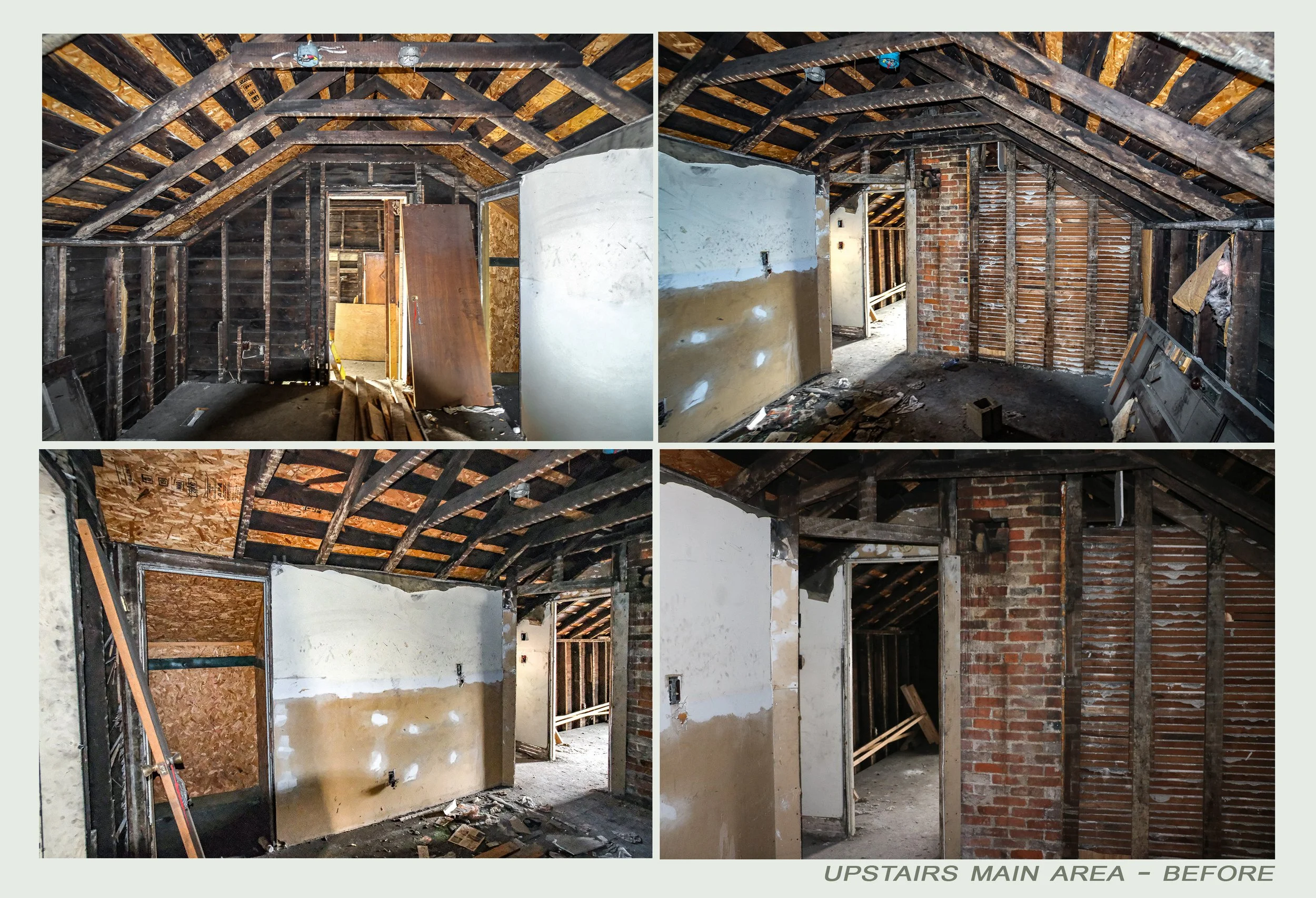 The image shows a before view of a house's upstairs main area under renovation. The ceiling and walls are exposed with visible wooden beams, brickwork, and framing. Construction materials and debris are scattered across the floor, and some walls have
