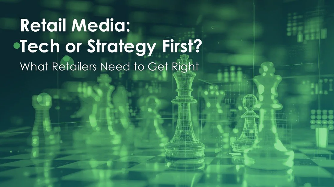Retail Media: Tech or Strategy First? What Retailers Need to Get Right